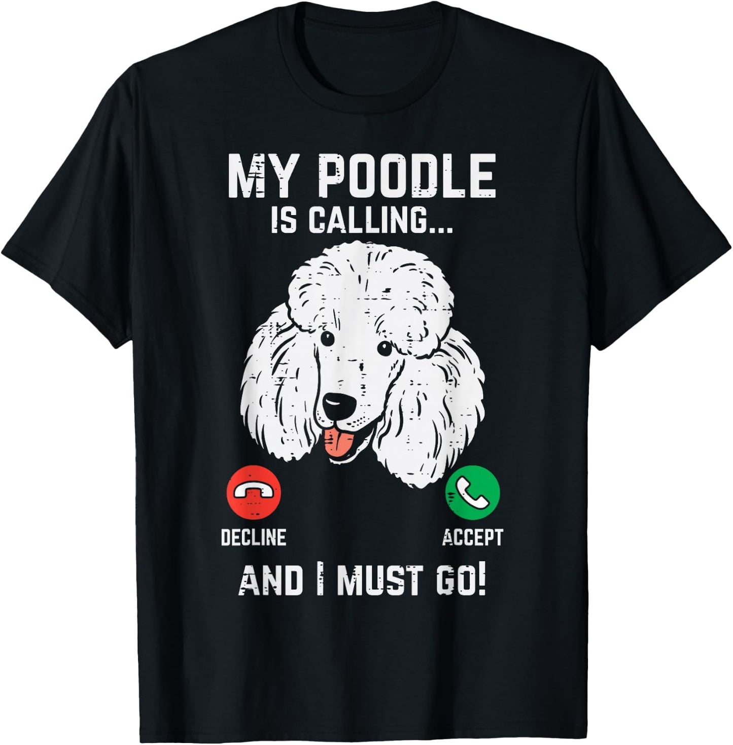 My Poodle Calling I Must Go Funny Pet Dog Lover Owner Gift T-Shirt - T-Shirt | Black