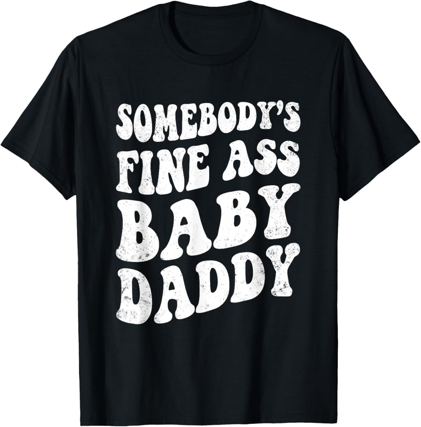 Somebody's Fine Ass Baby Daddy Retro Funny Father's Day Men T-Shirt - T-Shirt | Black