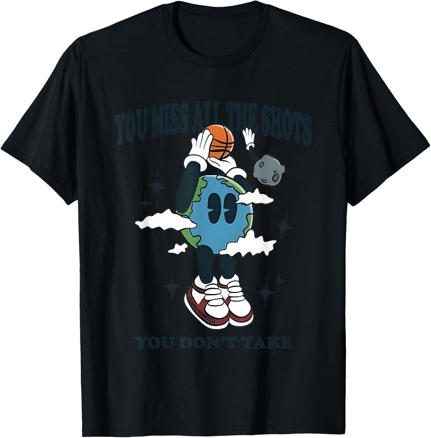 You Miss All The Shots You Don’t Take Basketball T-Shirt - T-Shirt | Black