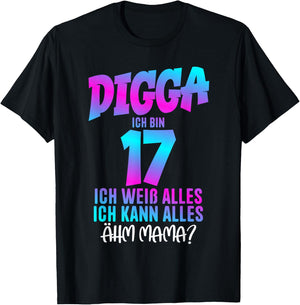 17th Birthday Digga I Am 17 Ich Weiß Alles Ähm Mama? , black T-Shirt - T-Shirt | Black
