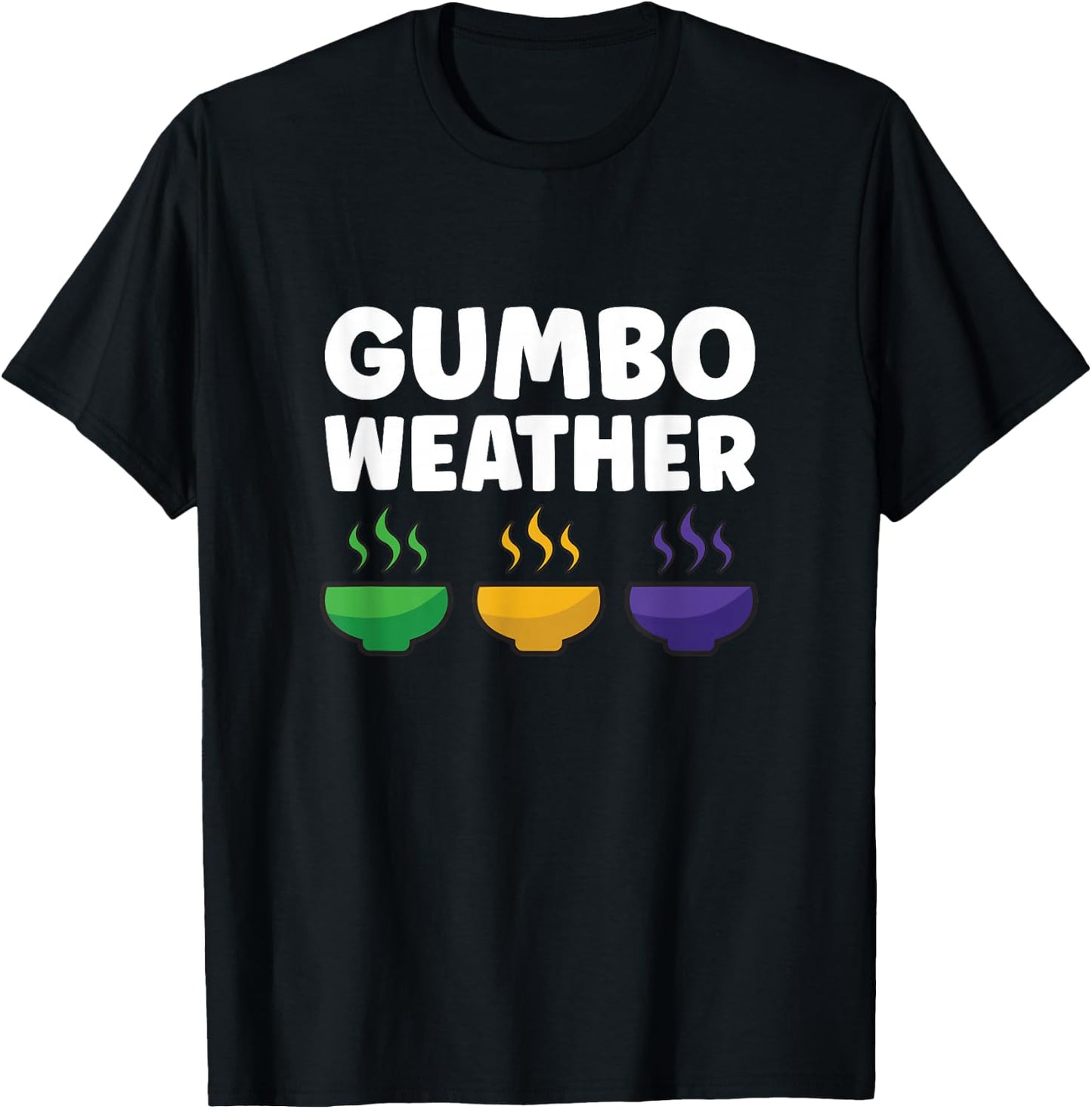 Gumbo creole funny gumbo weather cajun food T-Shirt - T-Shirt | Black