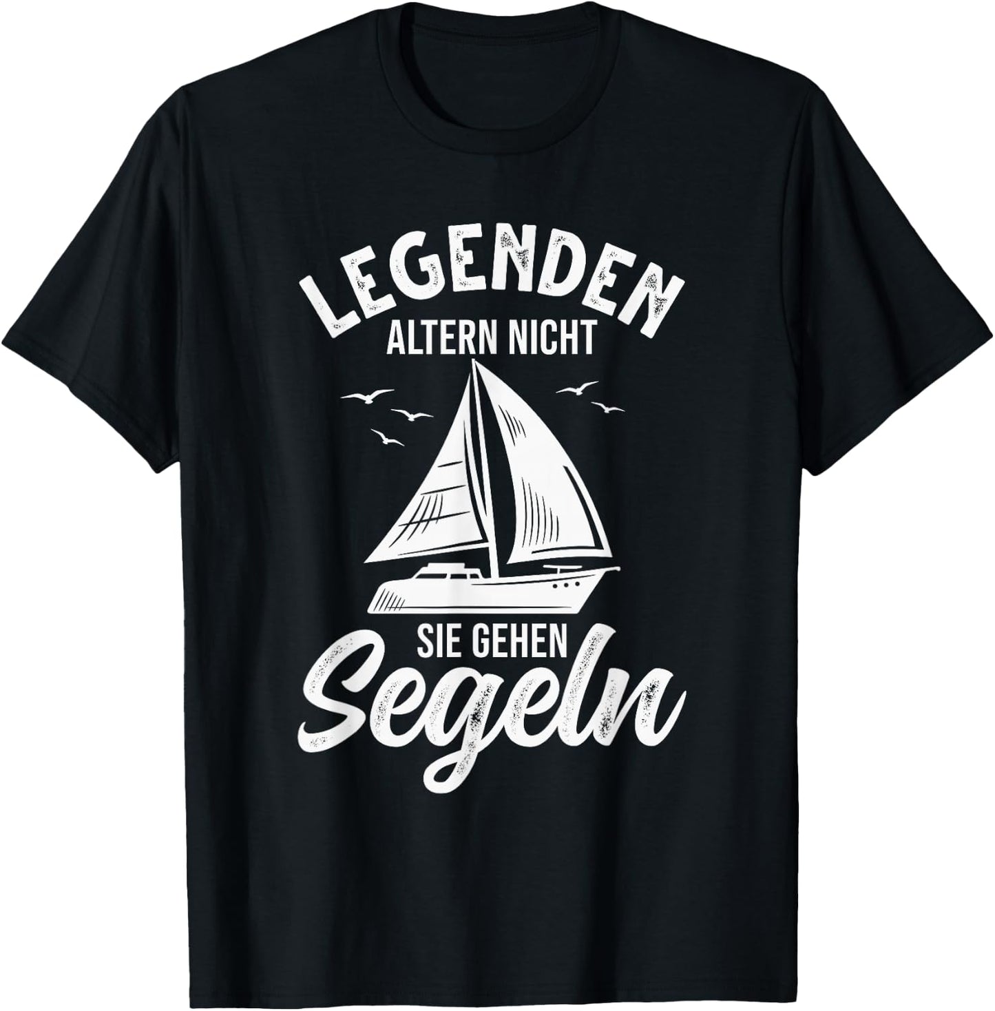Segelboot Segler Legenden altern nicht sie gehen Segeln T-Shirt - T-Shirt | Black