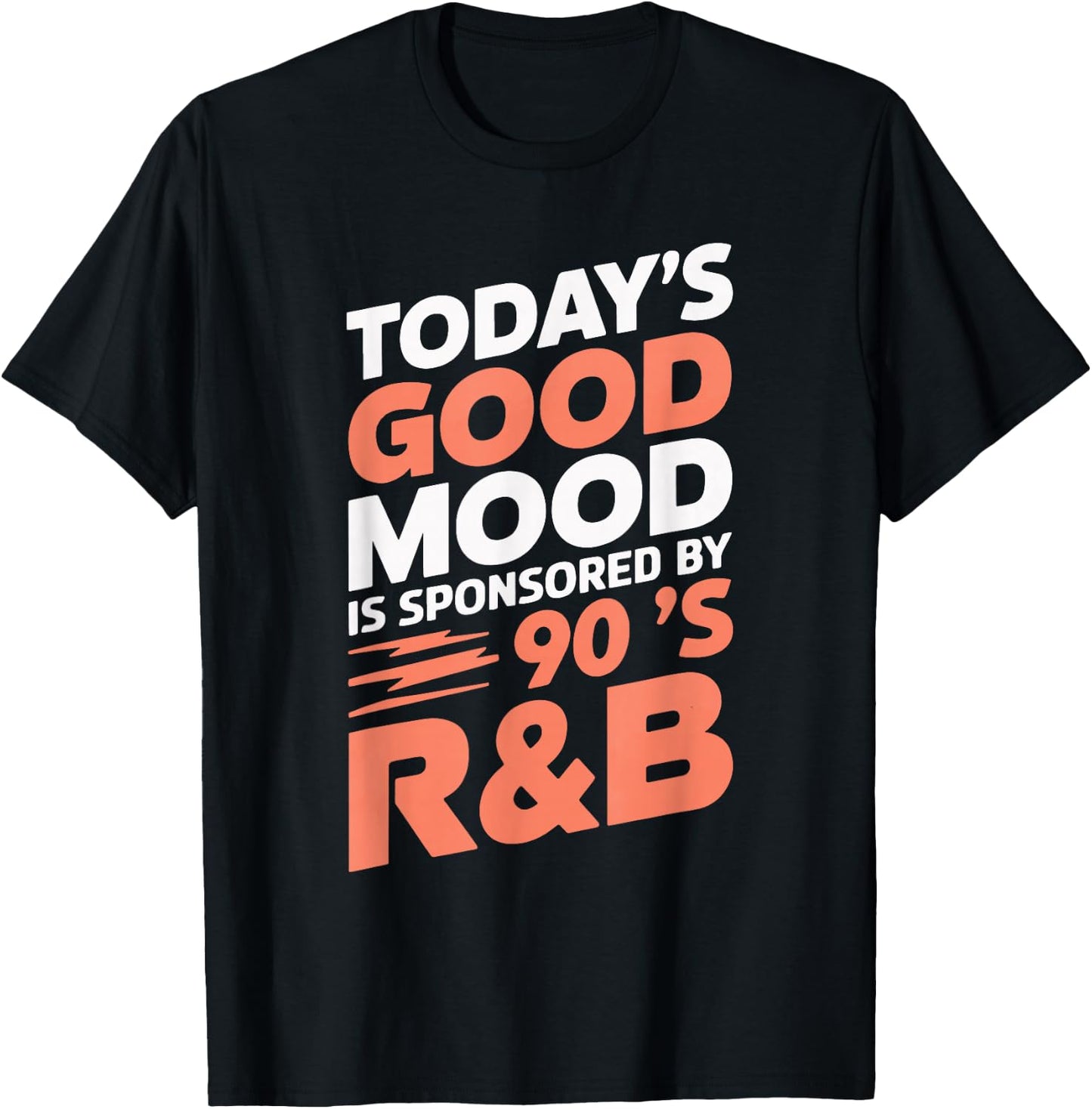 Today's Good Mood Is Sponsored By 90's R&B T-Shirt - T-Shirt | Black