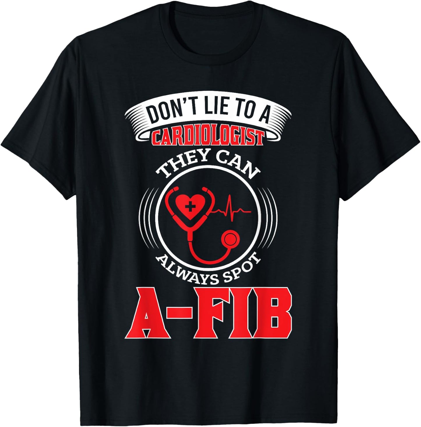 Dont Lie To A Cardiologist Spot A-FIB Funny Cardiology Pun T-Shirt - T-Shirt | Black