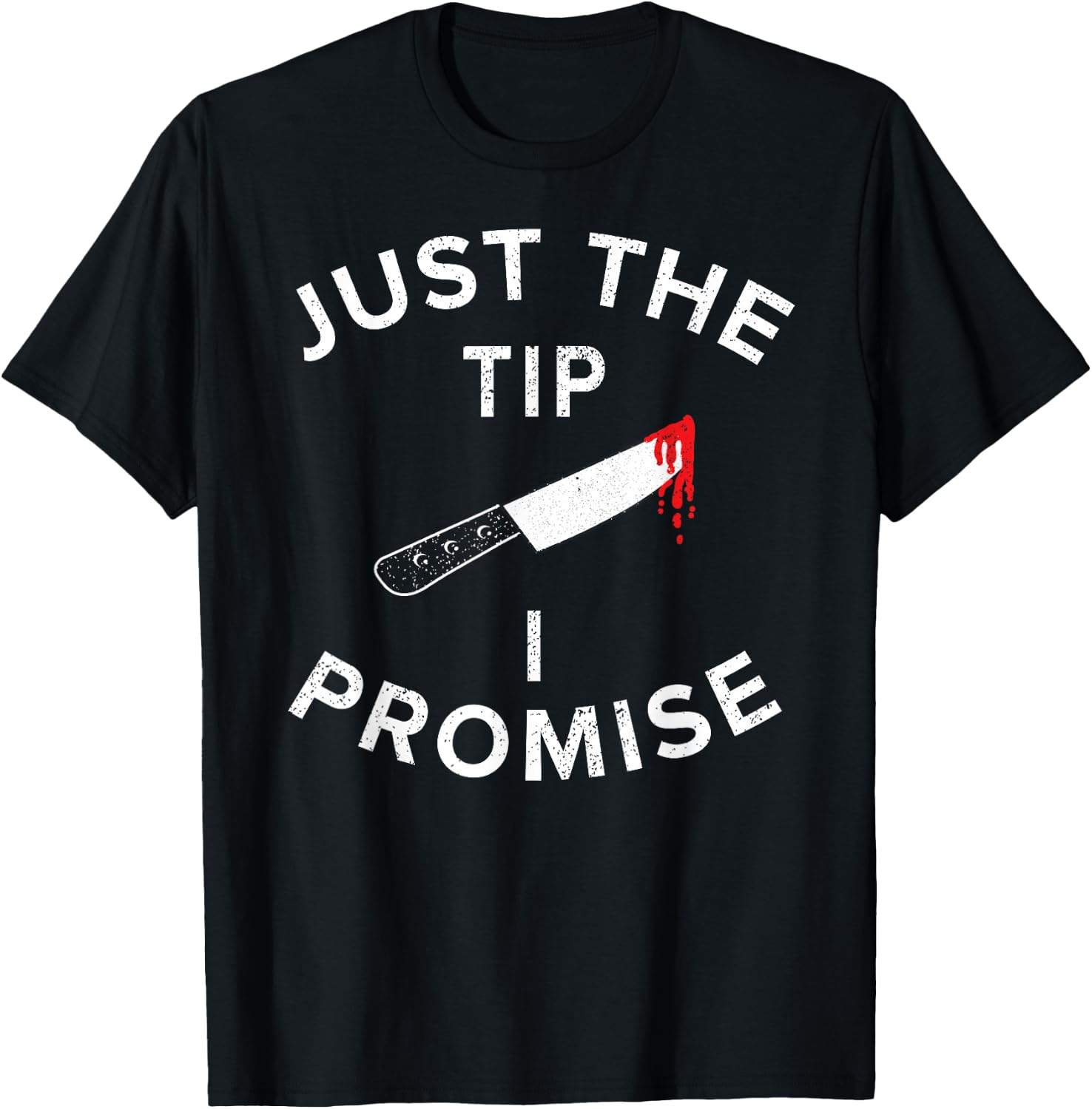 Just The Tip I Promise Pun Knife Funny Halloween T-Shirt - T-Shirt | Black