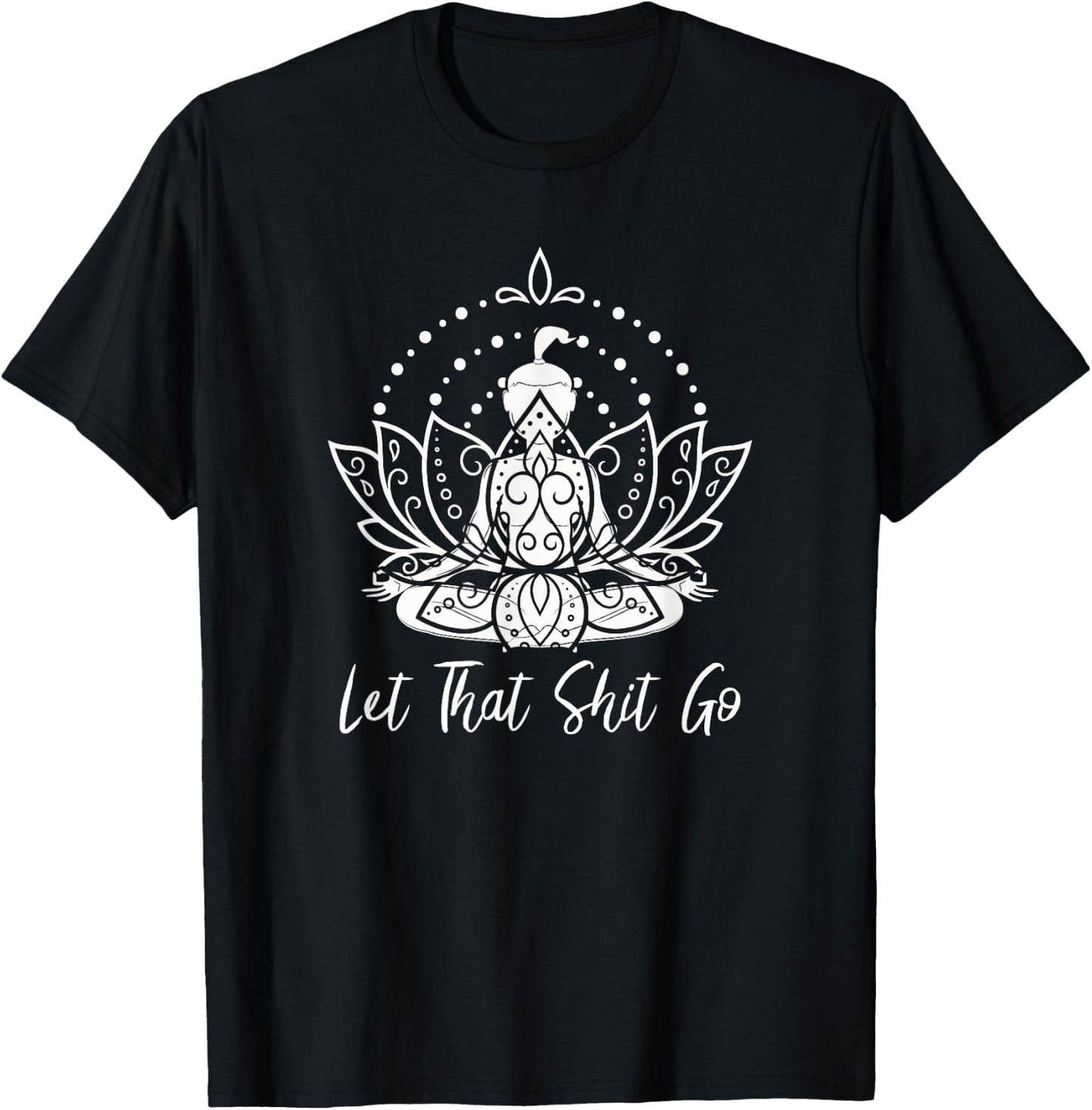 Let that Shit Go Meditation and Lotus Yoga T-Shirt - T-Shirt | Black