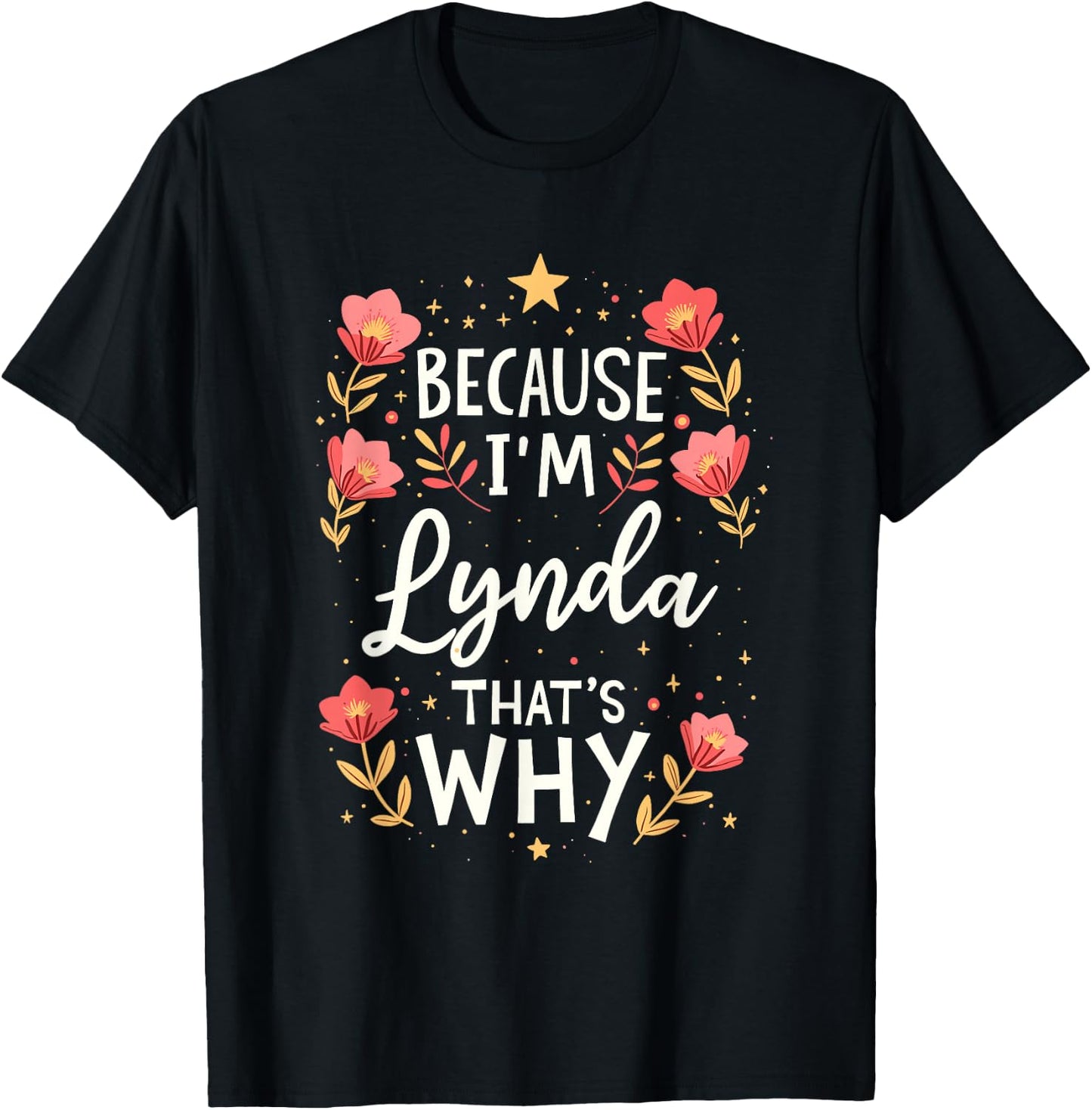 Women Because I'm Lynda That's Why Woman Name T-Shirt - T-Shirt | Black