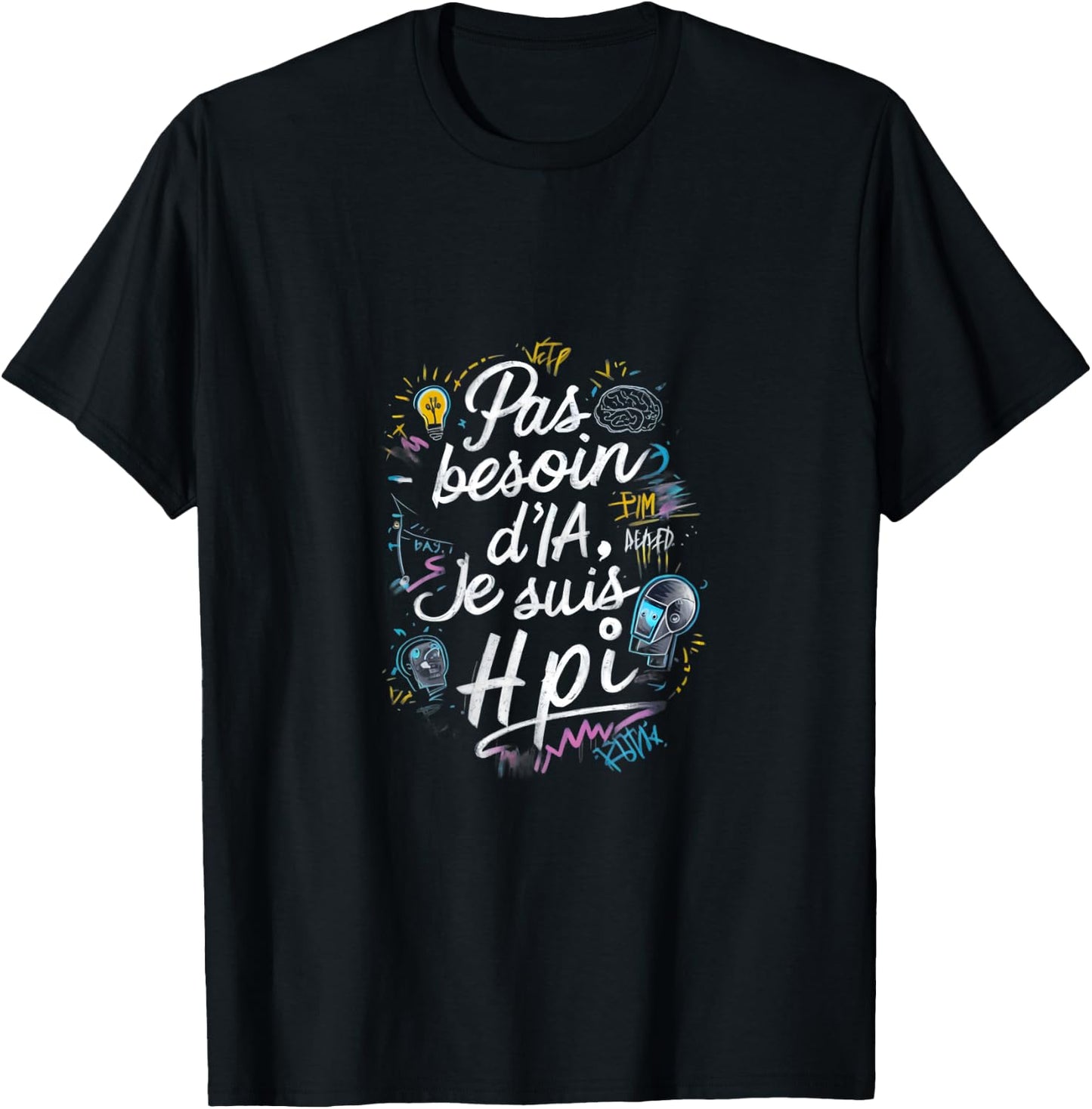 No Need AI I'm HPI Phrase Humor T-Shirt - T-Shirt | Black