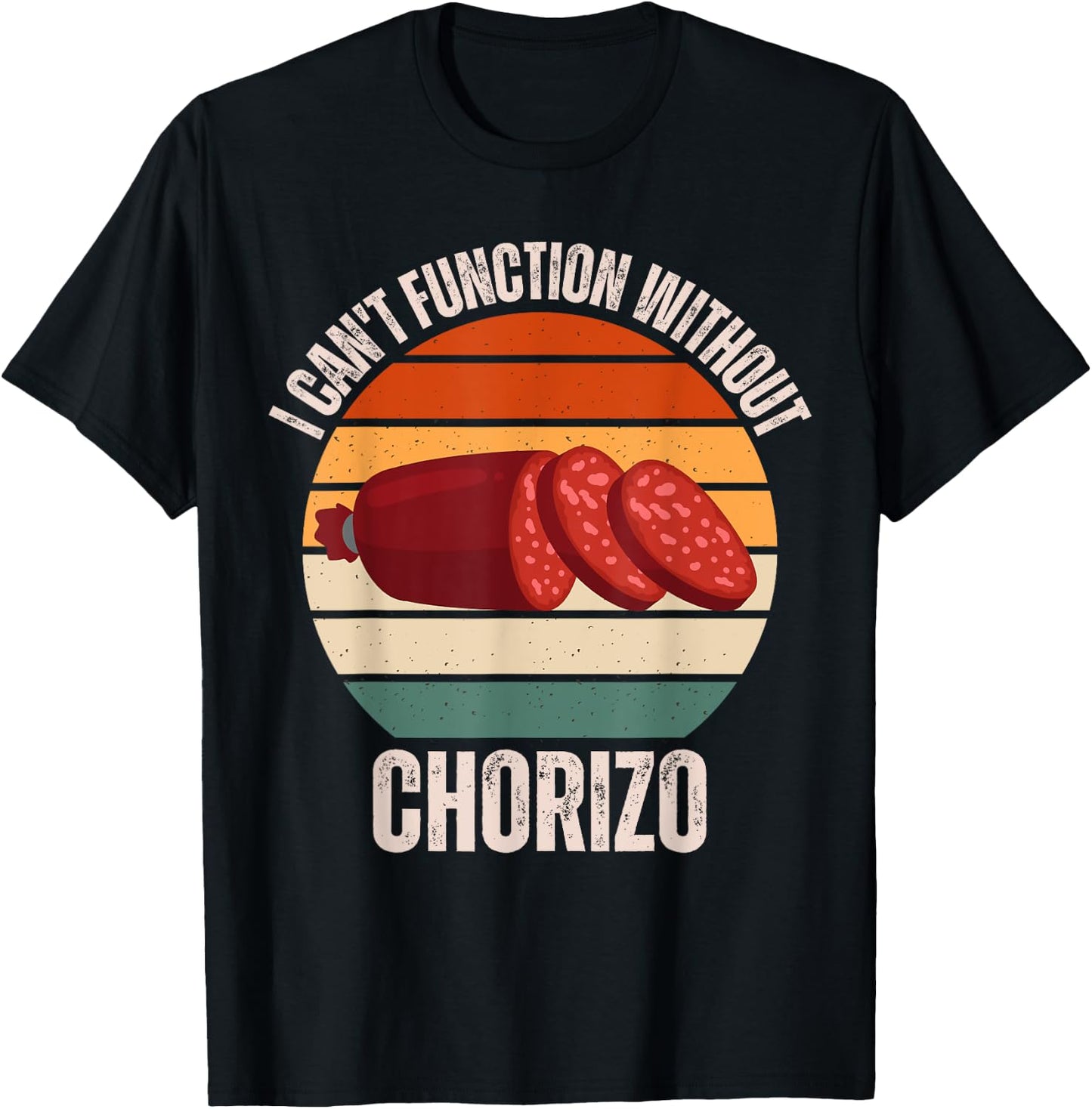 Vintage I Can't Function Without Chorizo Food Lover T-Shirt - T-Shirt | Black