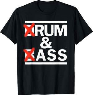 Drum & Bass Rum & Ass Funny Rave Party EDM DJ House Music , Black, S T-Shirt - T-Shirt | Black