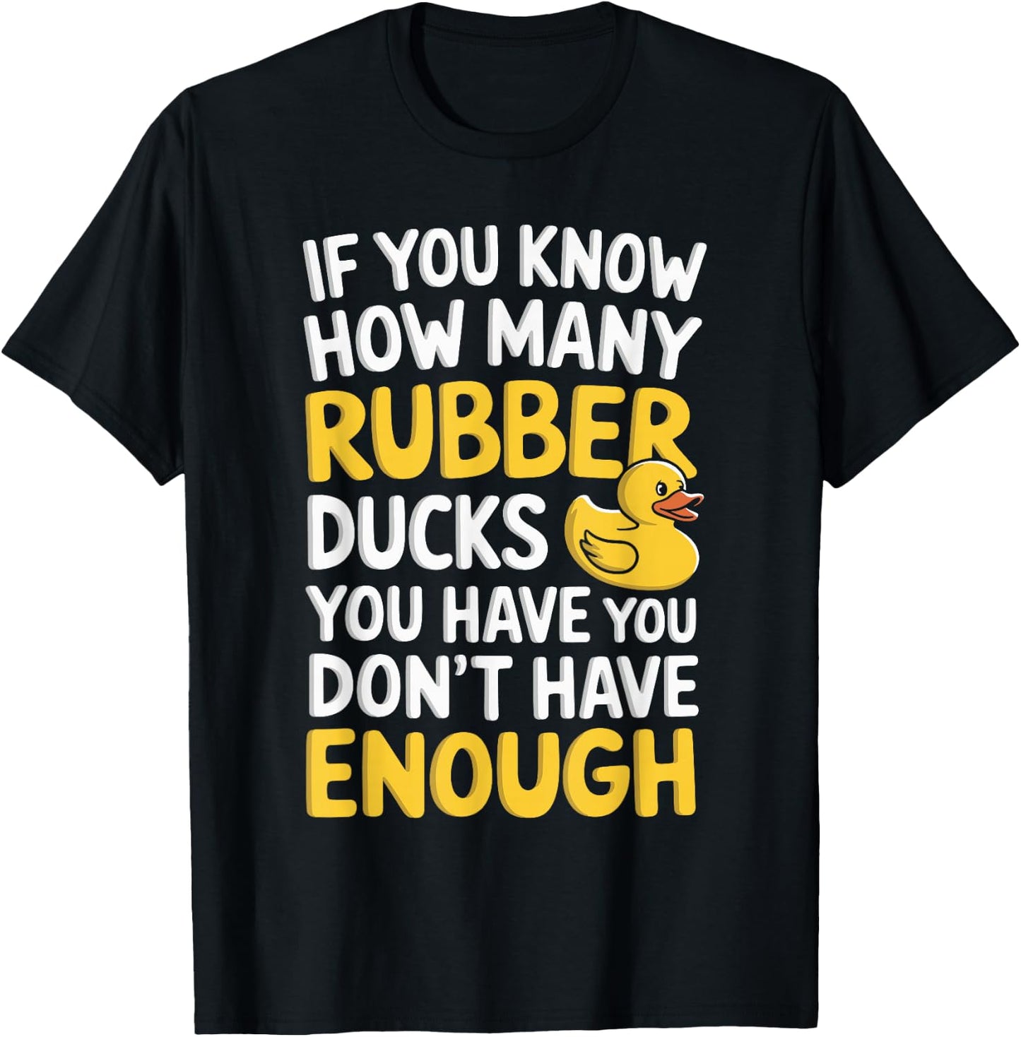 If You Know How Many Rubber Ducks You Have T-Shirt - T-Shirt | Black