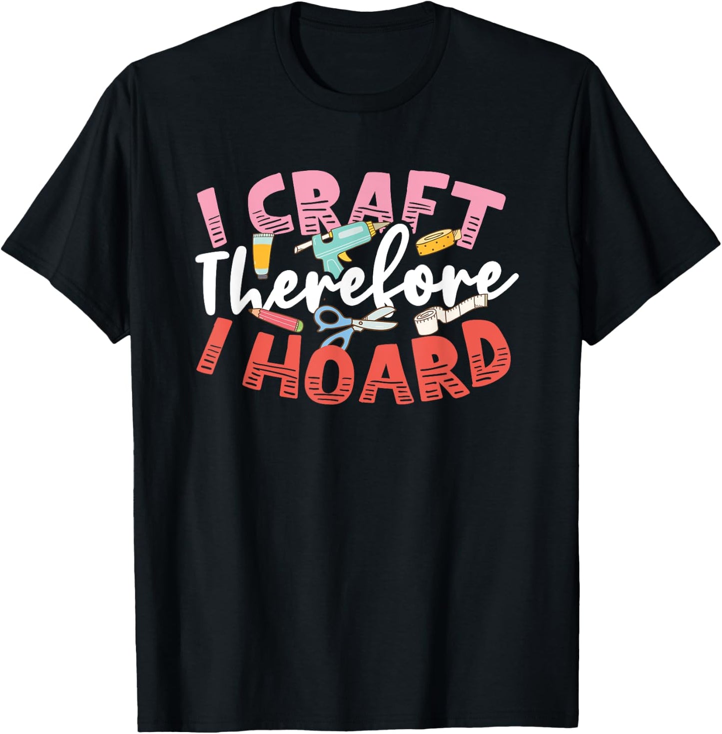 Crafters Secret I Craft Therefore I Hoard Funny Craftsperson T-Shirt - T-Shirt | Black