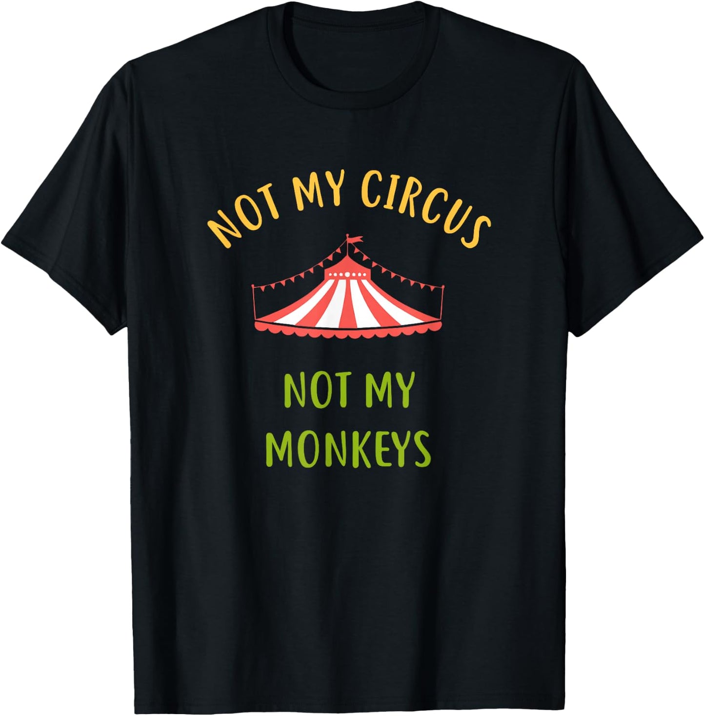 This is Not My Circus These Are Not My Monkeys T-Shirt - T-Shirt | Black