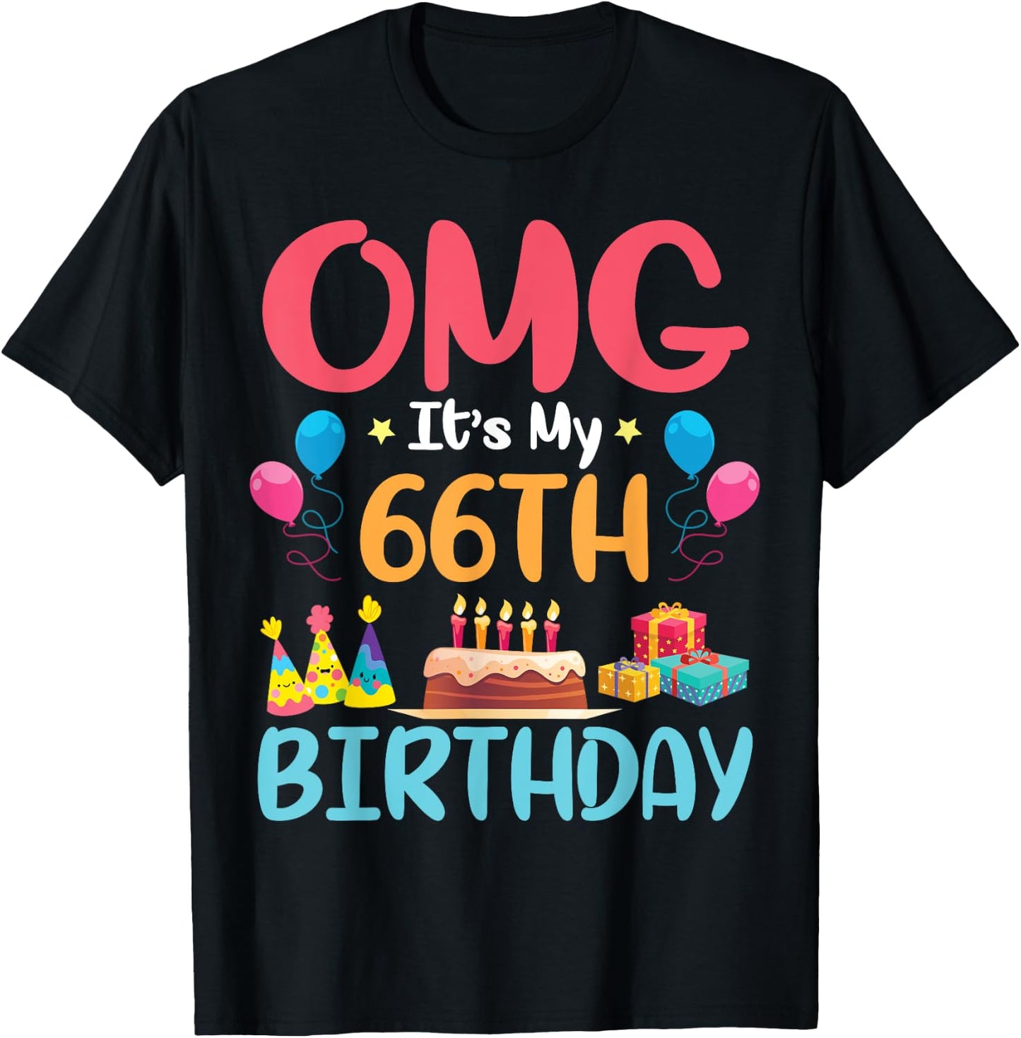 OMG It's My 66th Birthday Happy Day To Me You 66 Years Old T-Shirt - T-Shirt | Black