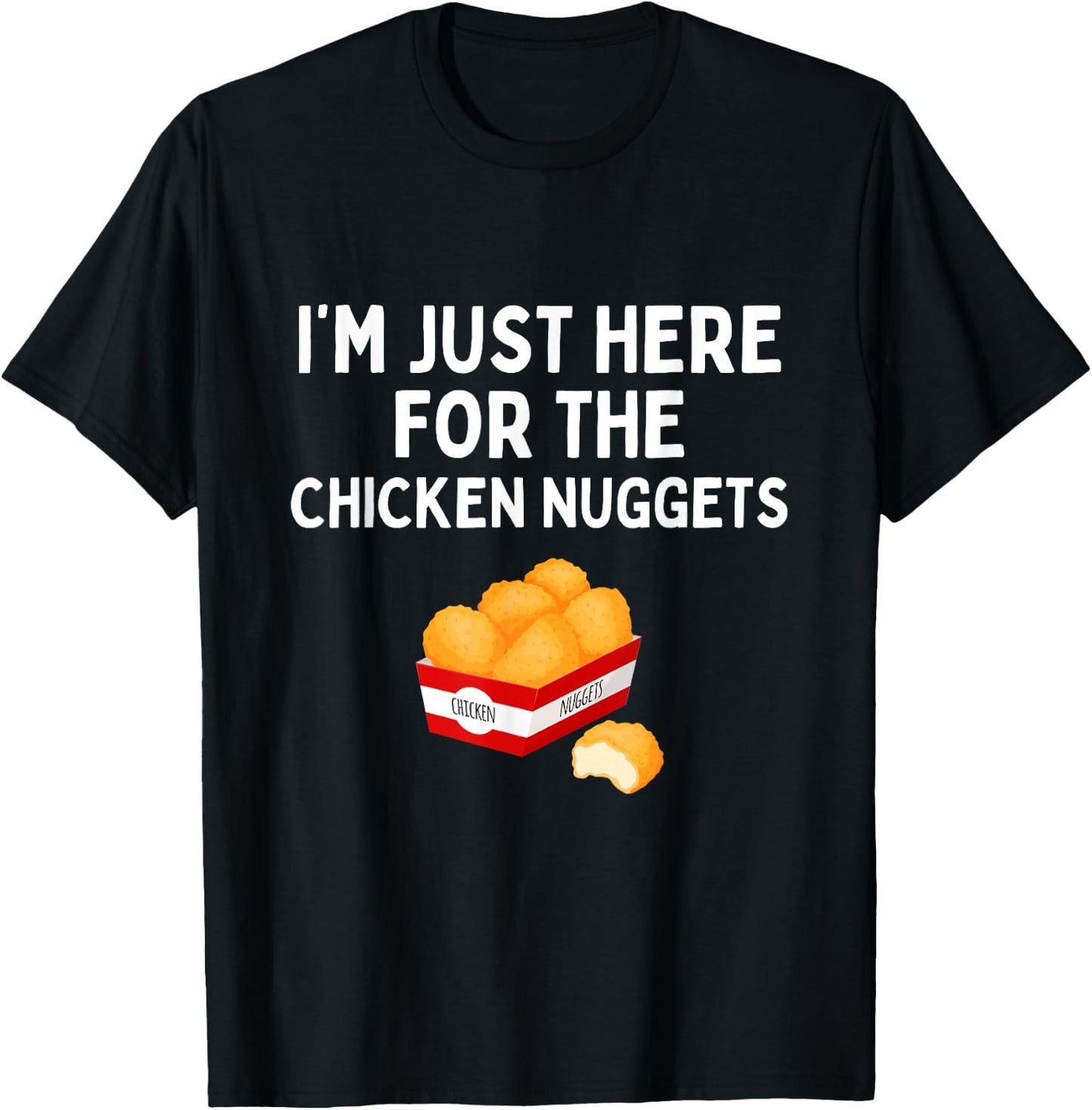 I'm Just Here For The Chicken Nuggets Funny Chicken Nugget T-Shirt - T-Shirt | Black