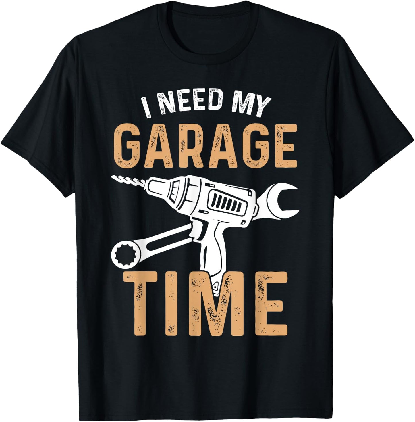 I Need My Garage Time T-Shirt - T-Shirt | Black