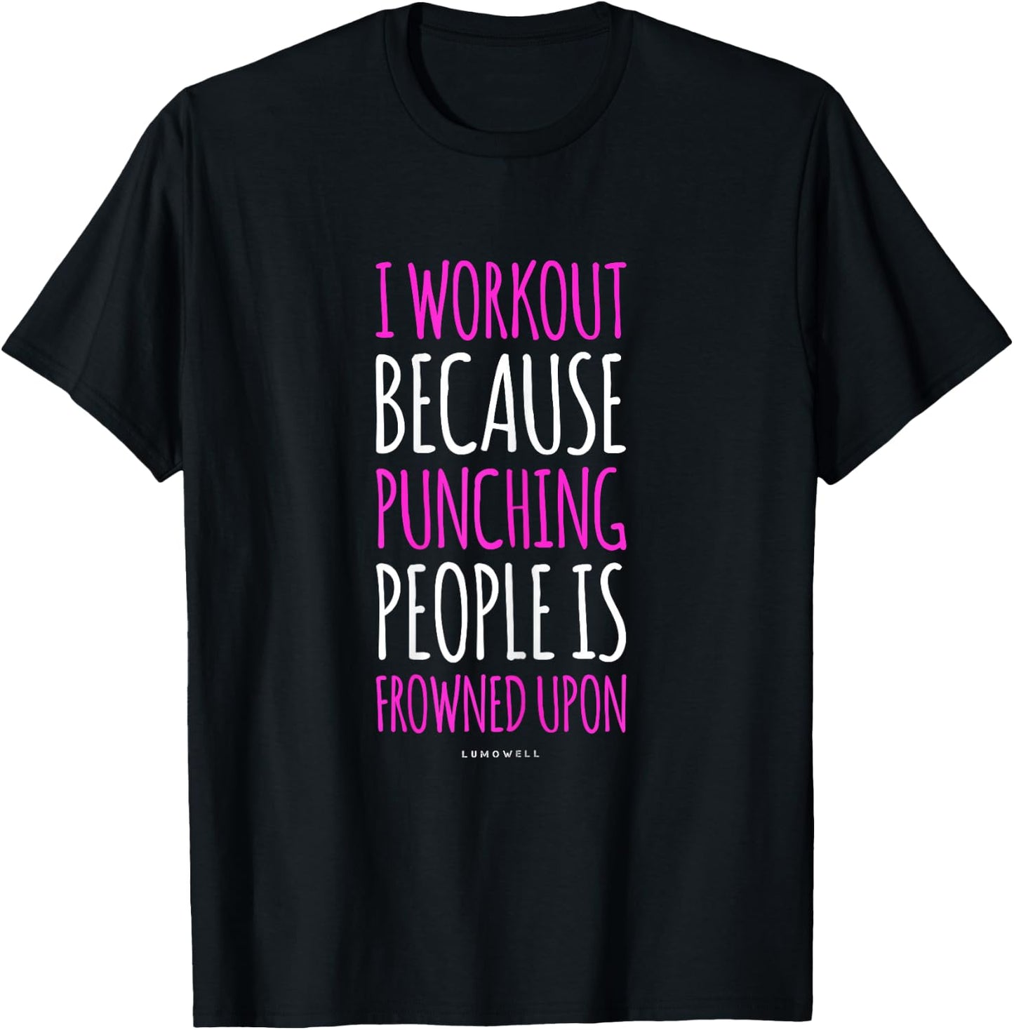Funny Gym T Shirts: I Workout Because Punching People Shirt T-Shirt - T-Shirt | Black