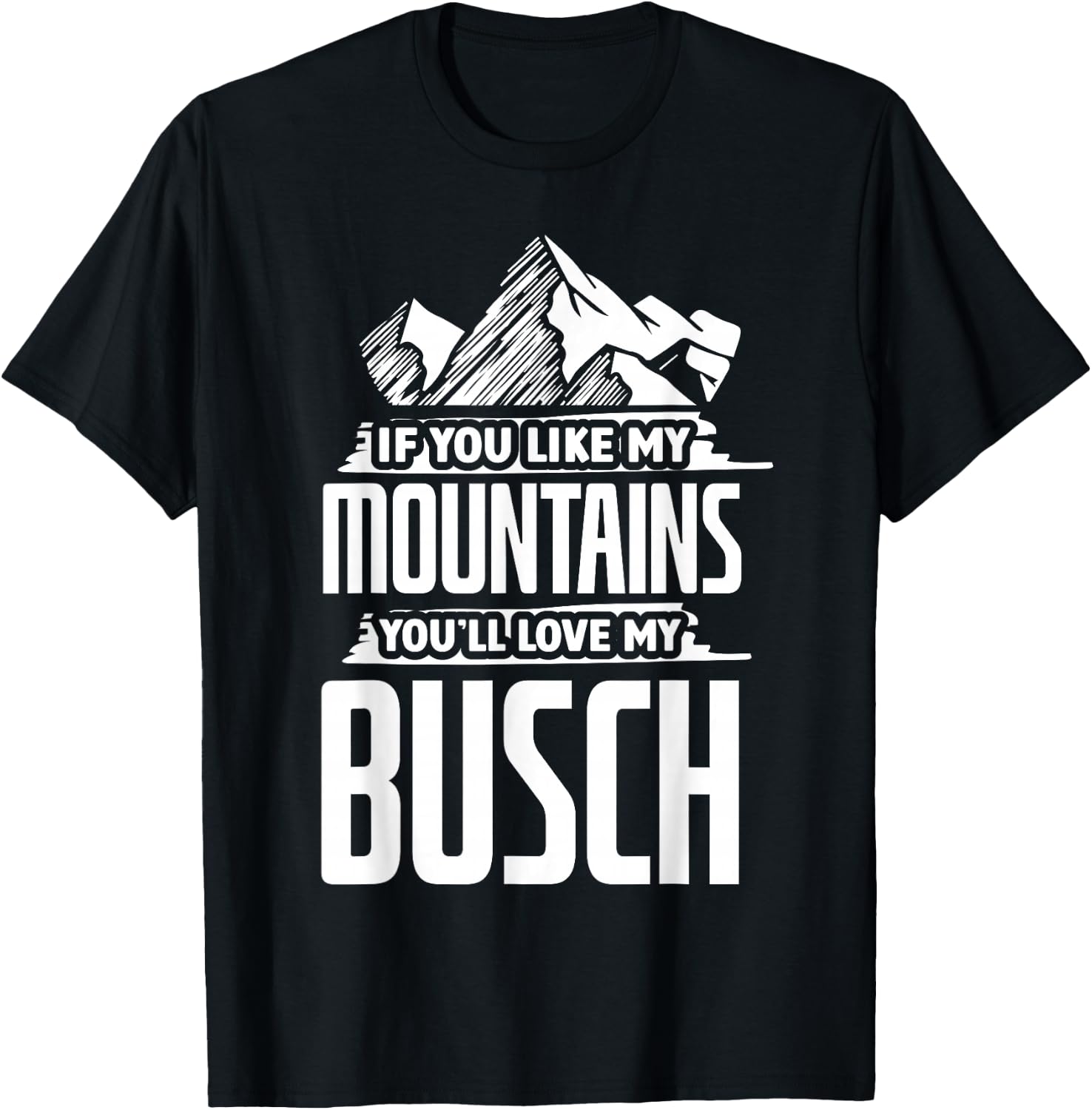 If You Like My Mountains - Mountaineering Hiker Hiking T-Shirt - T-Shirt | Black