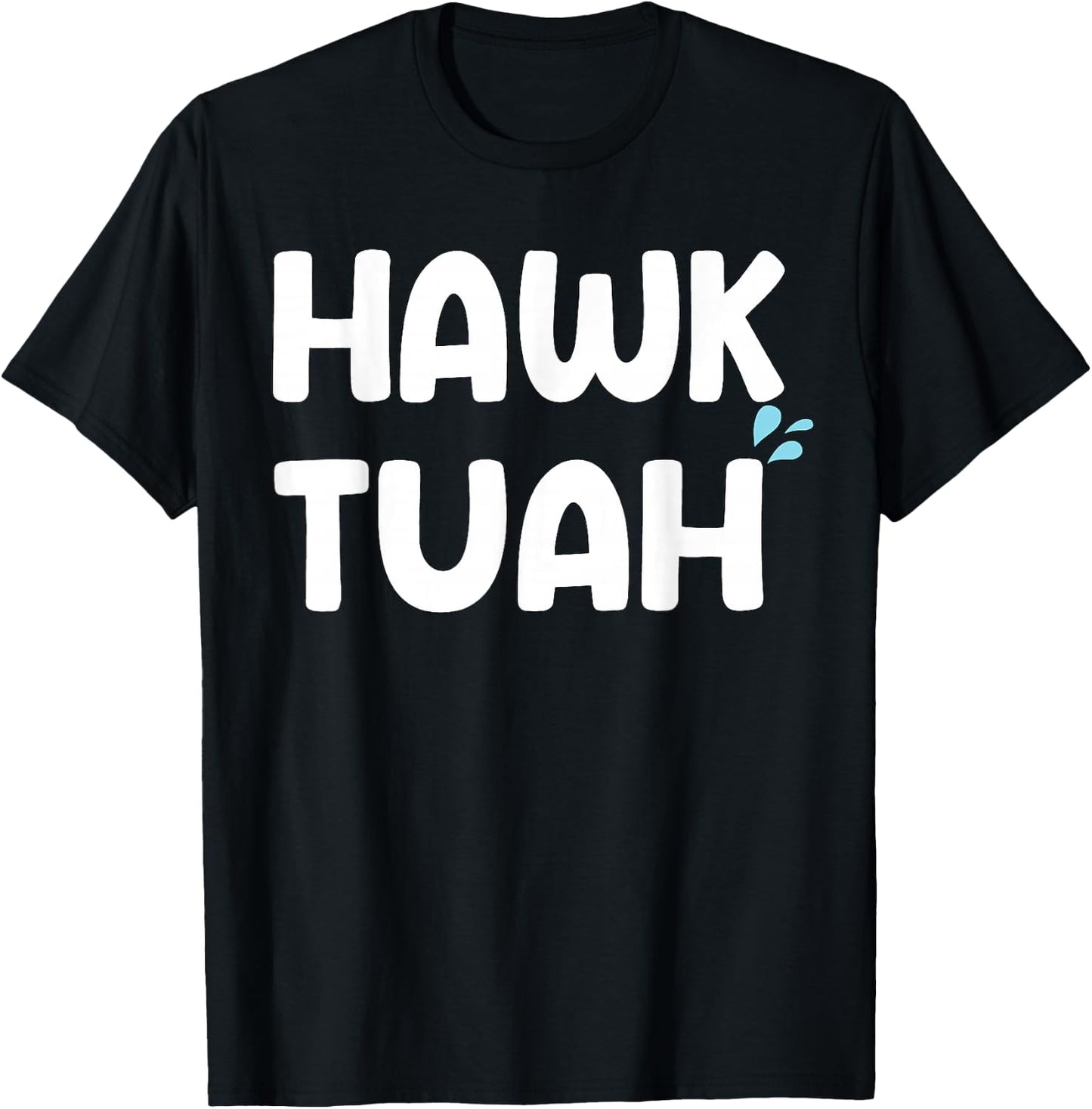 Hawk Tuah Shirt Hawk Tuhh Hawk Tush T-Shirt - T-Shirt | Black