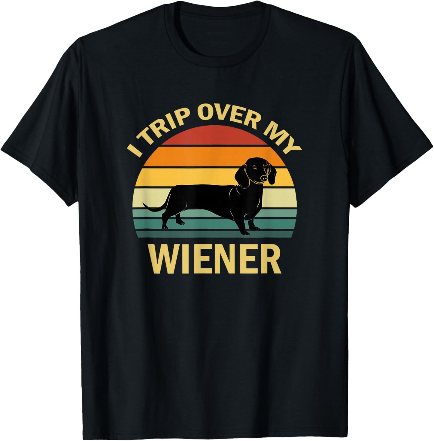 I Trip Over My Weiner Funny Dachshund T-Shirt - T-Shirt | Black