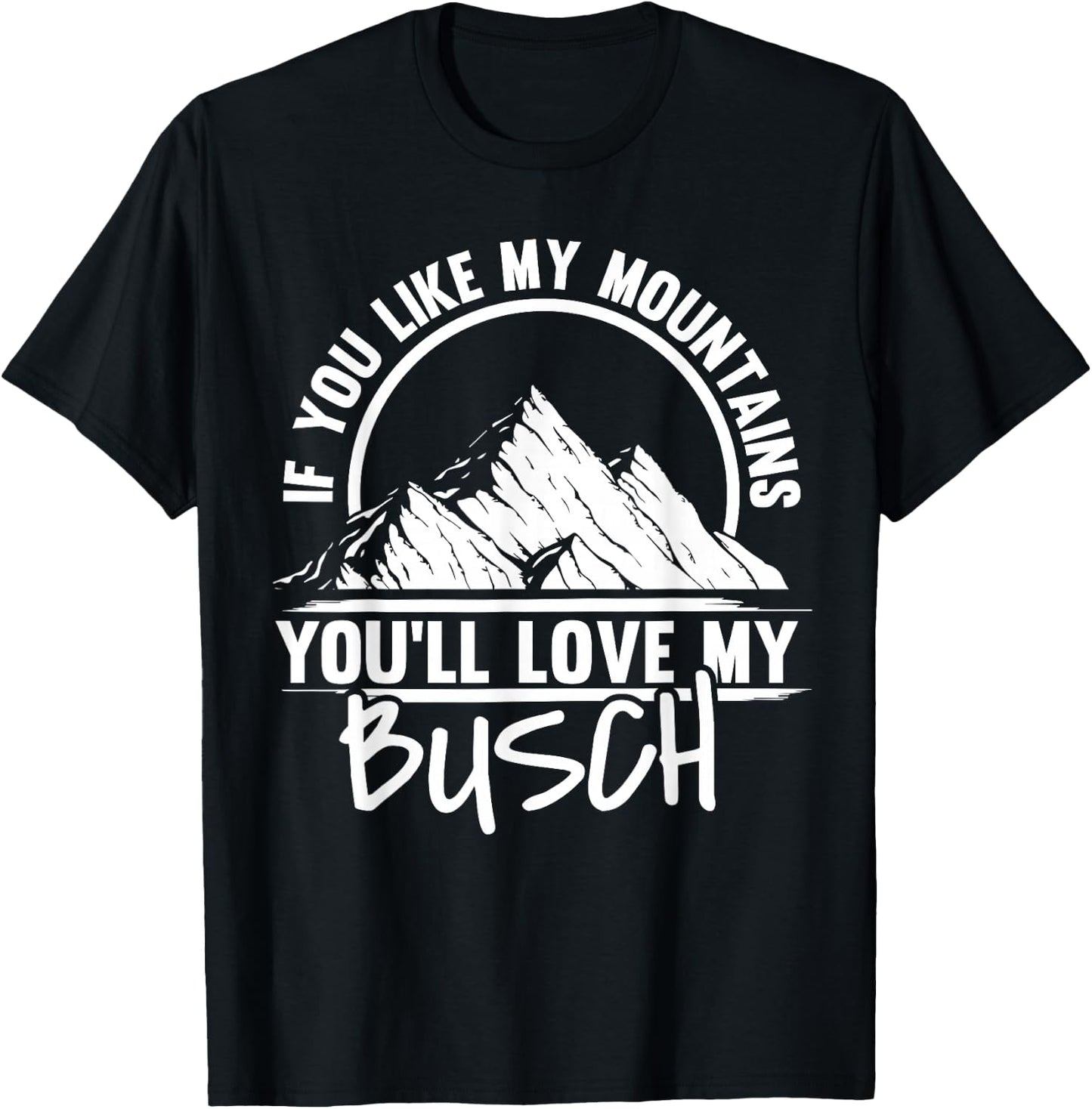If You Like My Mountains - Mountaineering Hiker Hiking T-Shirt - T-Shirt | Black