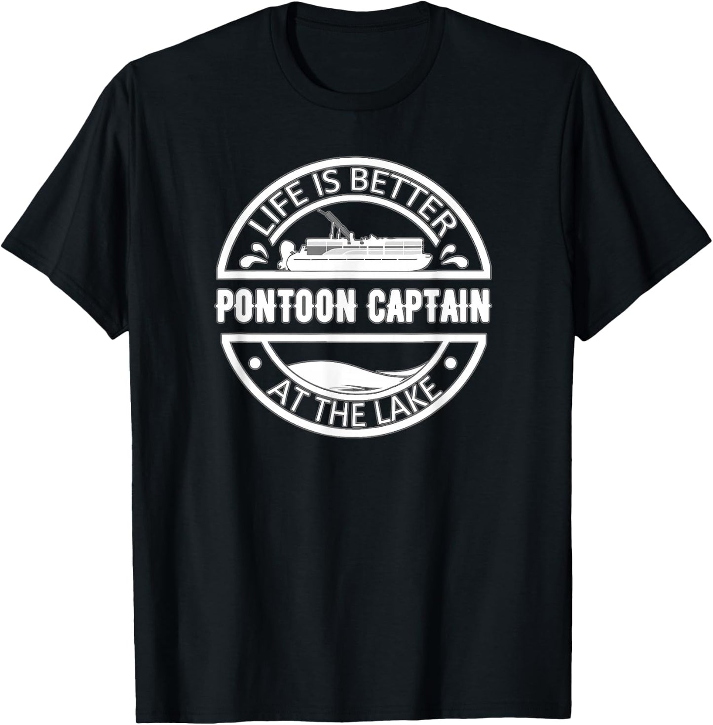 Pontoon Captain Life Is Better At The Lake T-Shirt - T-Shirt | Black