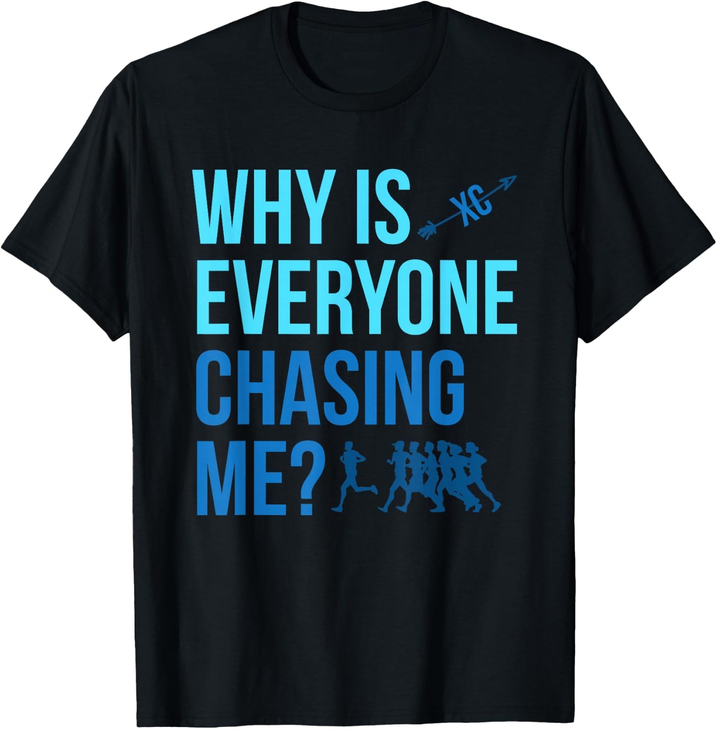 Why are all chasing me Cross Country XC T-Shirt - T-Shirt | Black