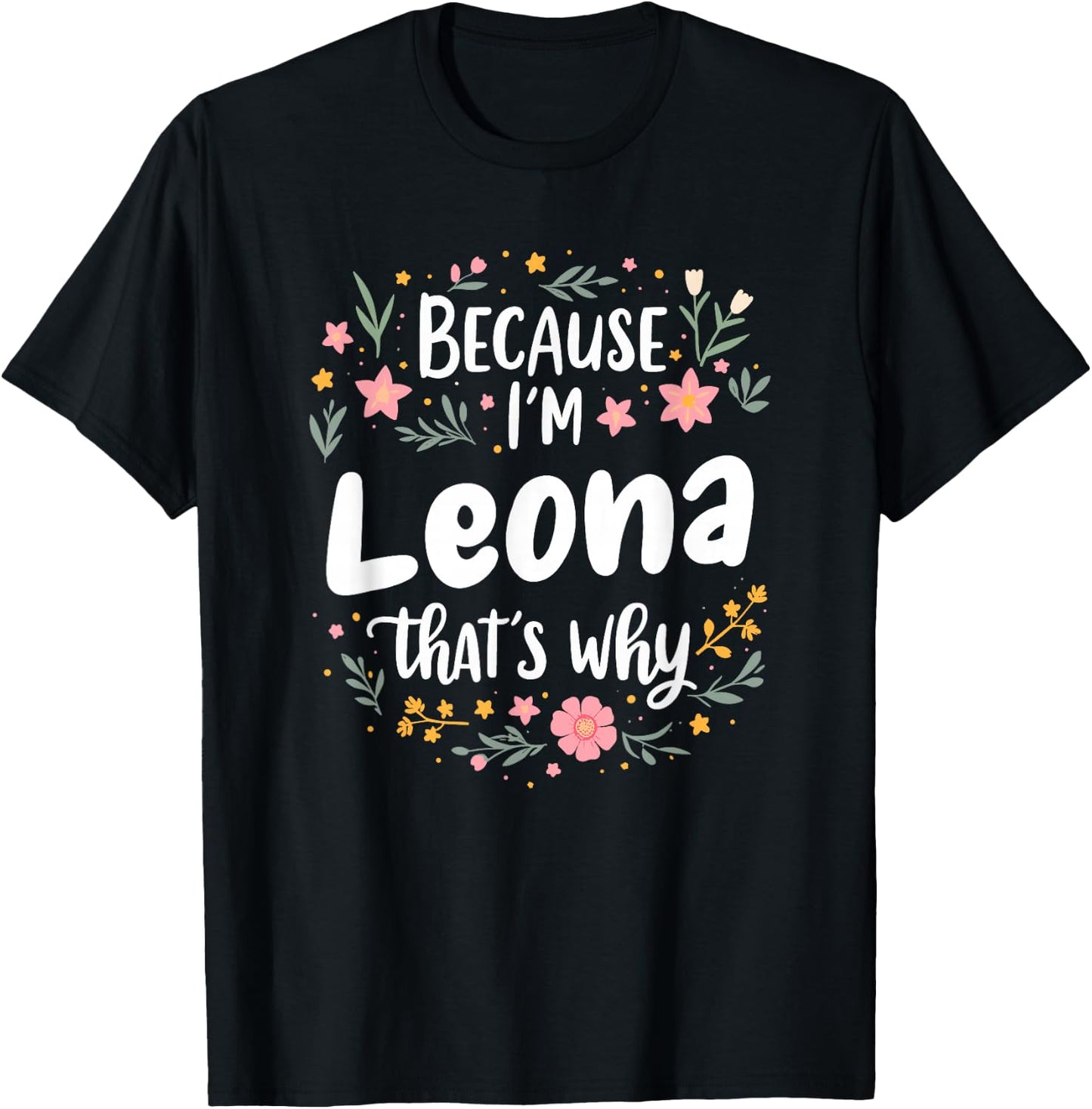 Women Because I'm Leona That's Why Woman T-Shirt - T-Shirt | Black