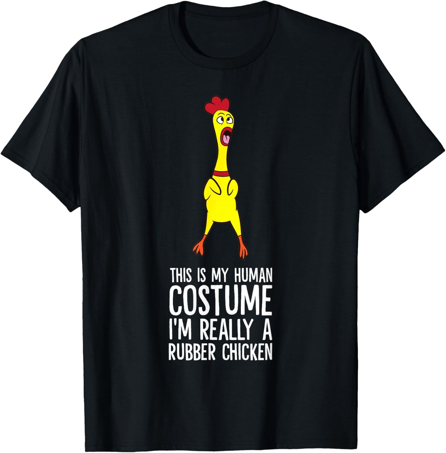This Is My Human Costume I'm Really A Rubber Chicken T-Shirt - T-Shirt | Black