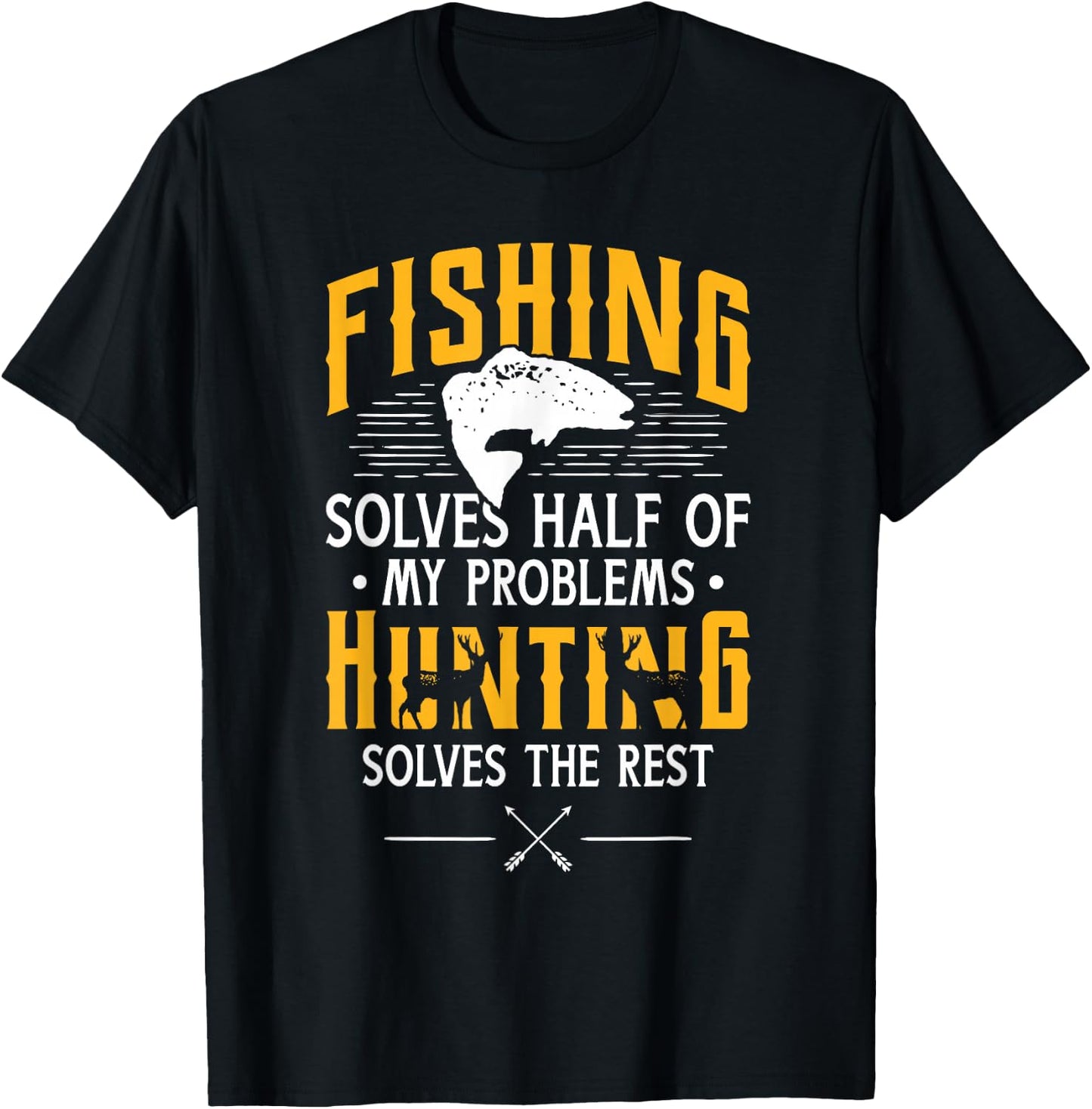 Fishing & Hunting Solve My Problems - Funny Gift T-Shirt - T-Shirt | Black