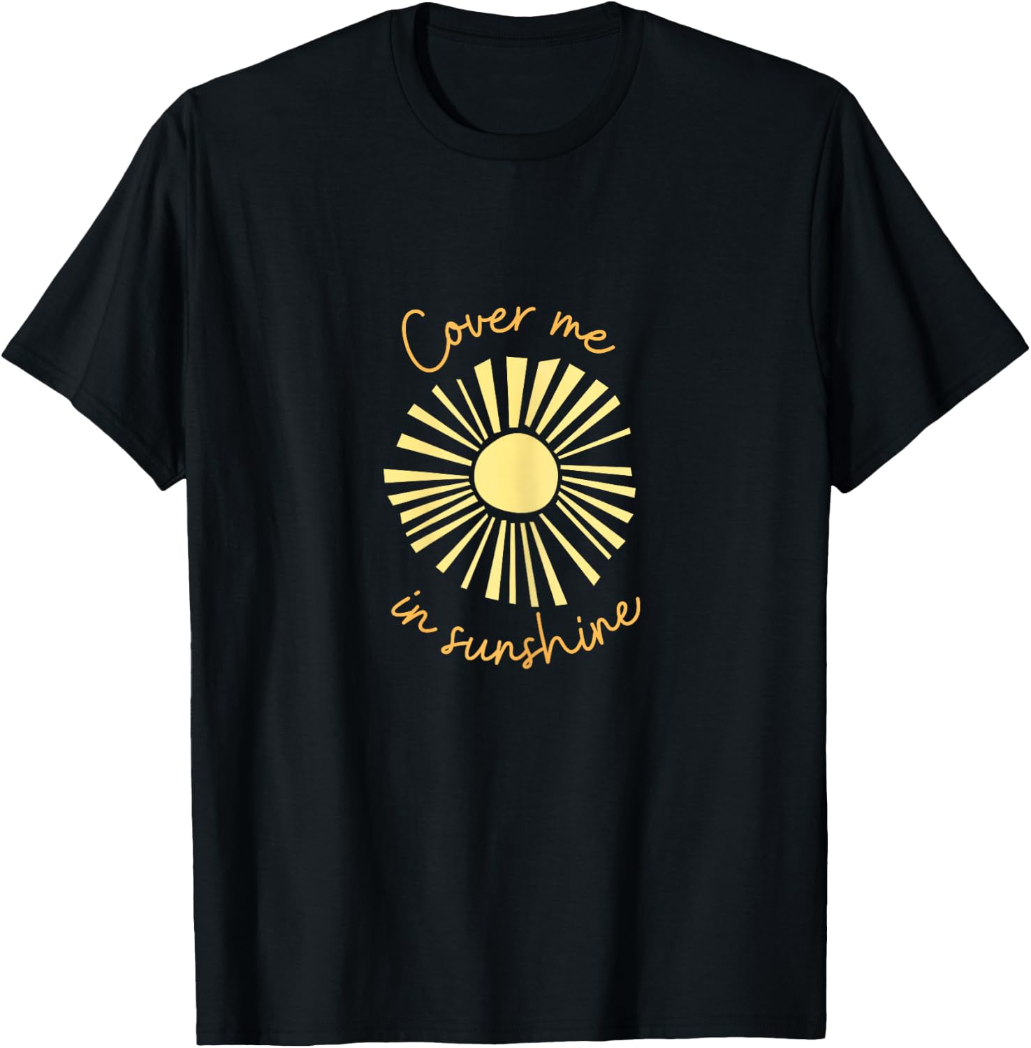 Cover me in sunshine T-Shirt - T-Shirt | Black