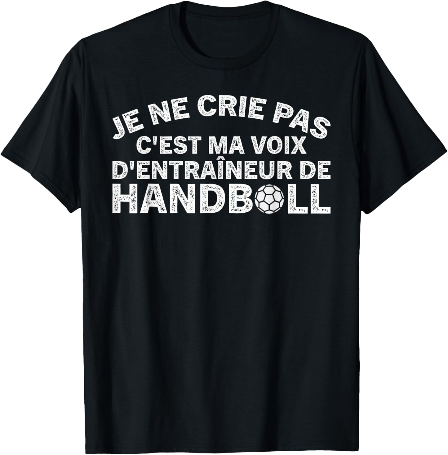 Handball Trainer Je Ne Crie Pas Coach T-Shirt - T-Shirt | Black