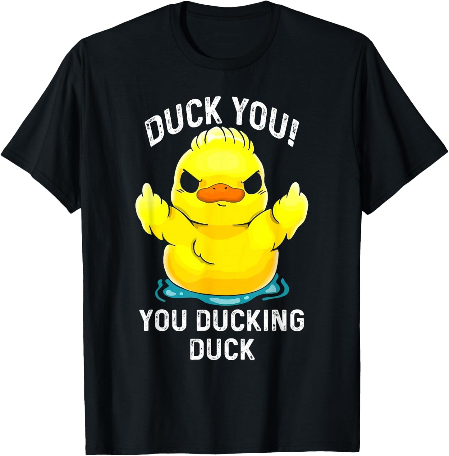 Duck You Ducking Duck Funny T-Shirt - T-Shirt | Black