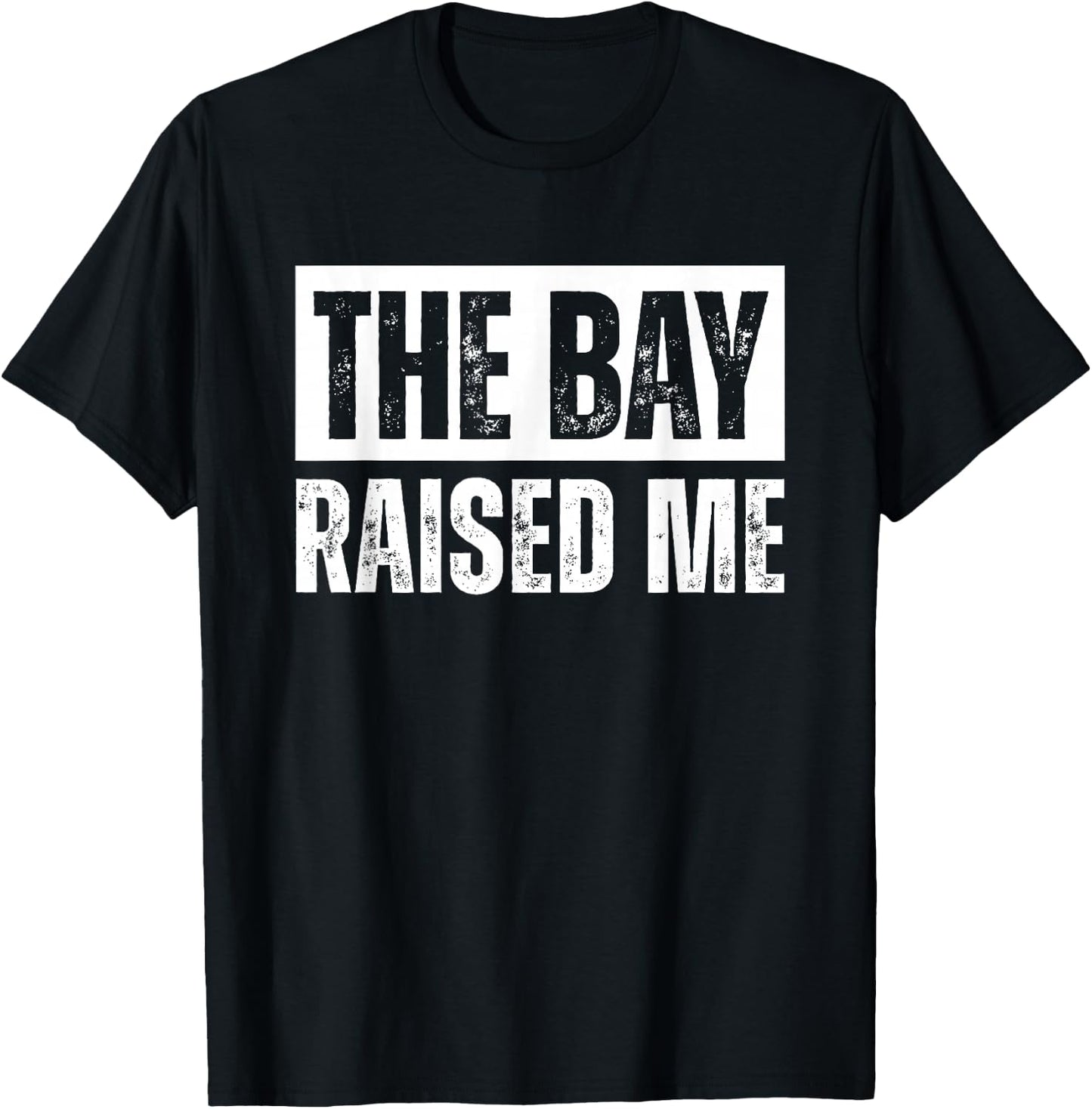 The Bay Raised Me Area California T-Shirt - T-Shirt | Black