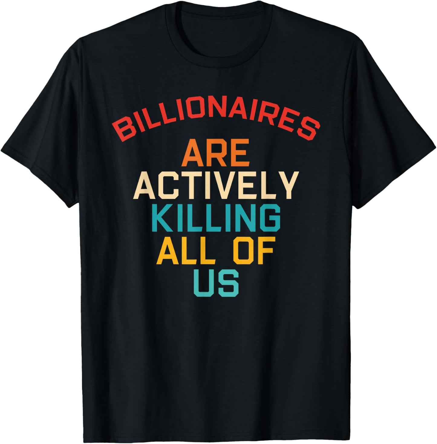 Billionaires Are Actively Killing All-Of-Us Apparel T-Shirt - T-Shirt | Black