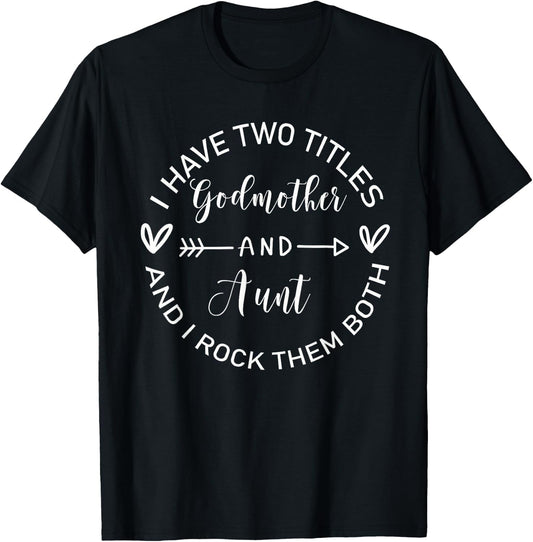 I Have two titles godmother and aunt Family T-Shirt - T-Shirt | Black