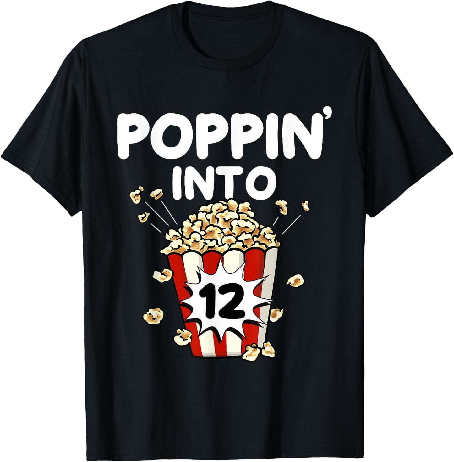 Poppin' Into 12 Years Old Movie Night Popcorn 12th Birthday T-Shirt - T-Shirt | Black