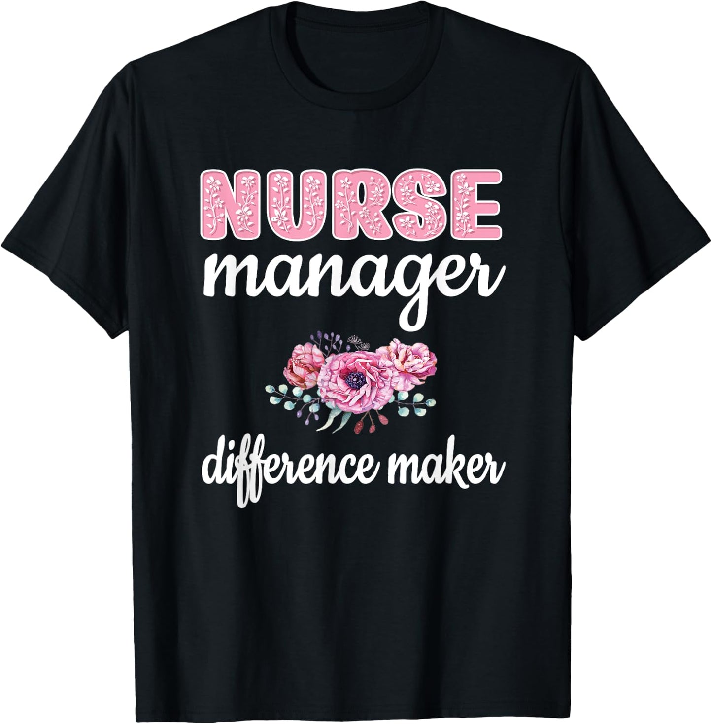 Nurse Manager Difference Maker Nursing Manager Appreciation T-Shirt - T-Shirt | Black
