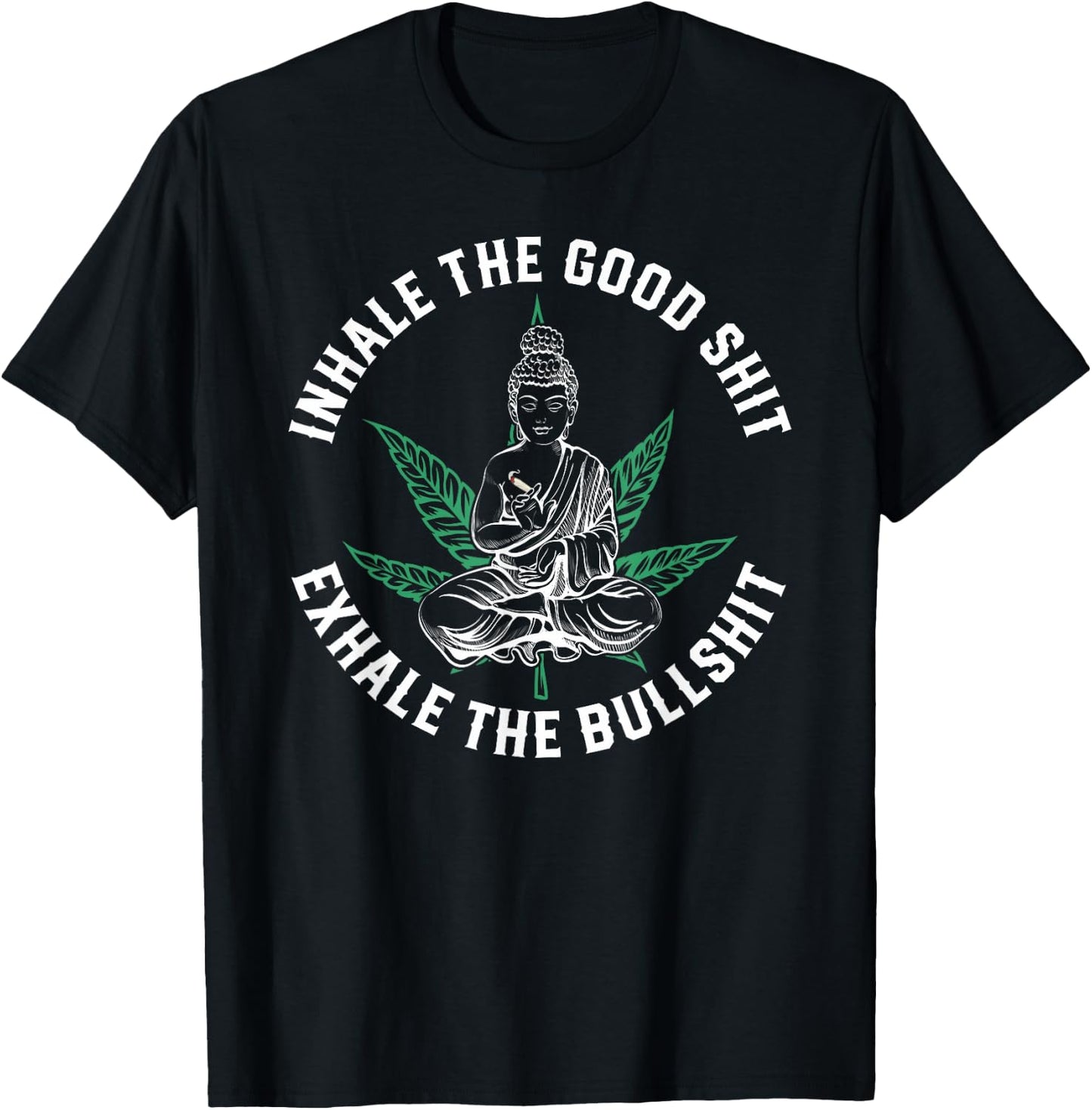 Inhale The Good Exhale The Bullshit Yoga Weed Namaste T-Shirt - T-Shirt | Black