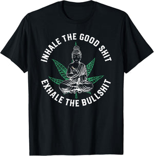 Inhale The Good Exhale The Bullshit Yoga Weed Namaste T-Shirt - T-Shirt | Black