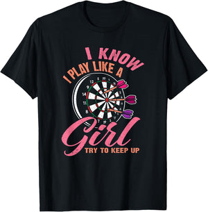 I Know I Play Like A Girl Try To Keep Up - Funny Women Darts T-Shirt - T-Shirt | Black