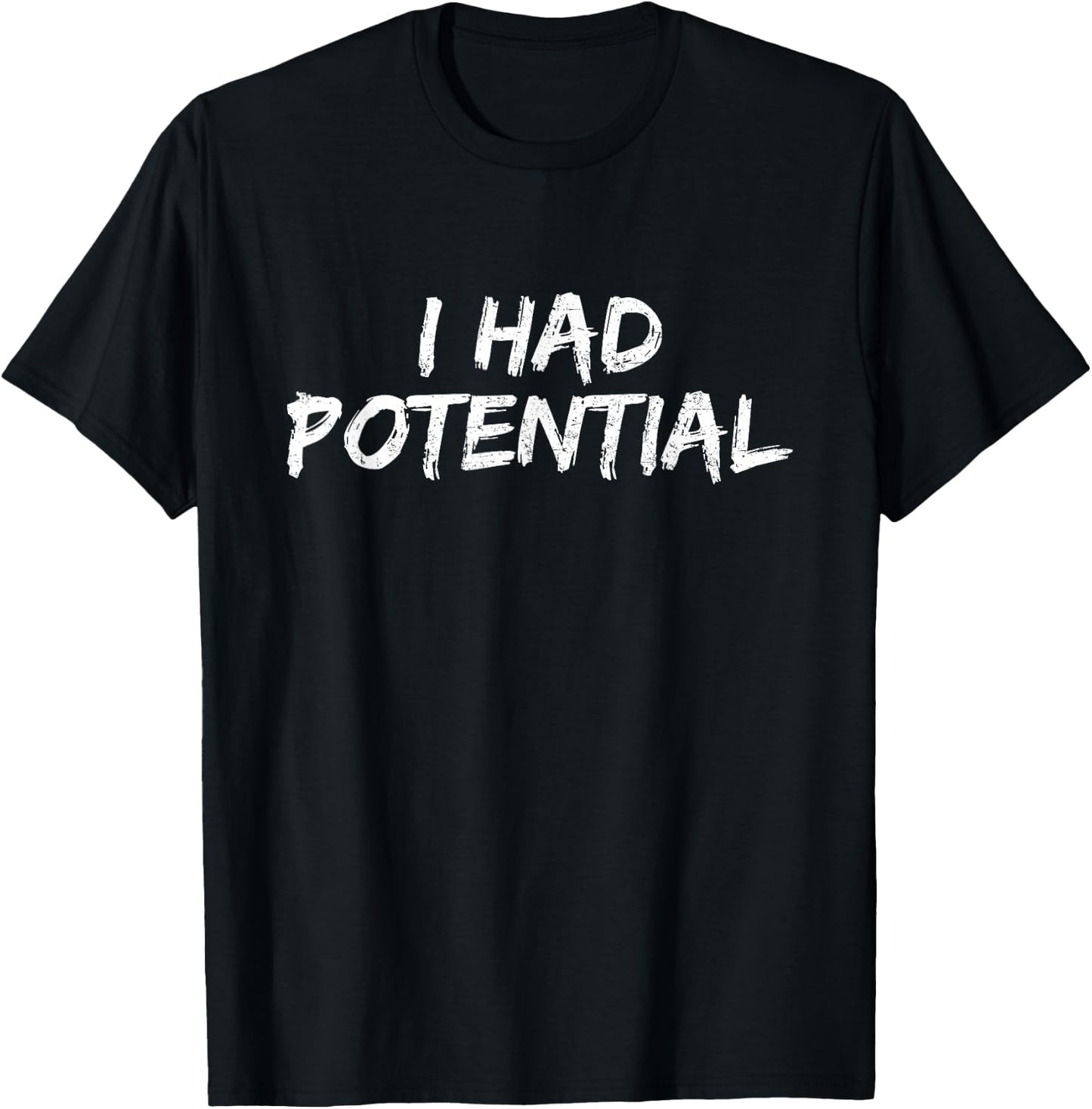 I Had Potential Funny Saying T-Shirt - T-Shirt | Black