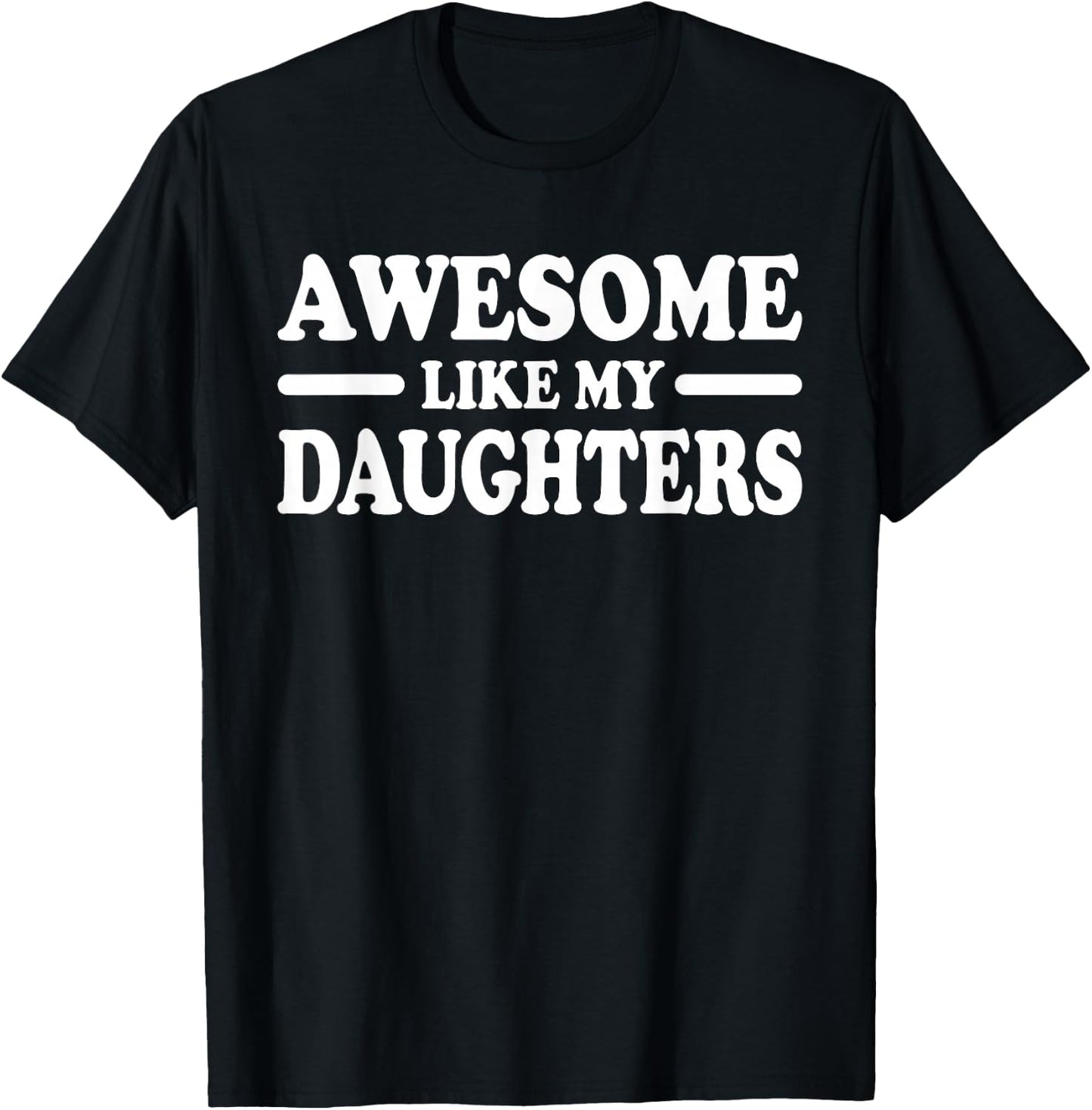 Awesome Like My Daughters T-Shirt - T-Shirt | Black