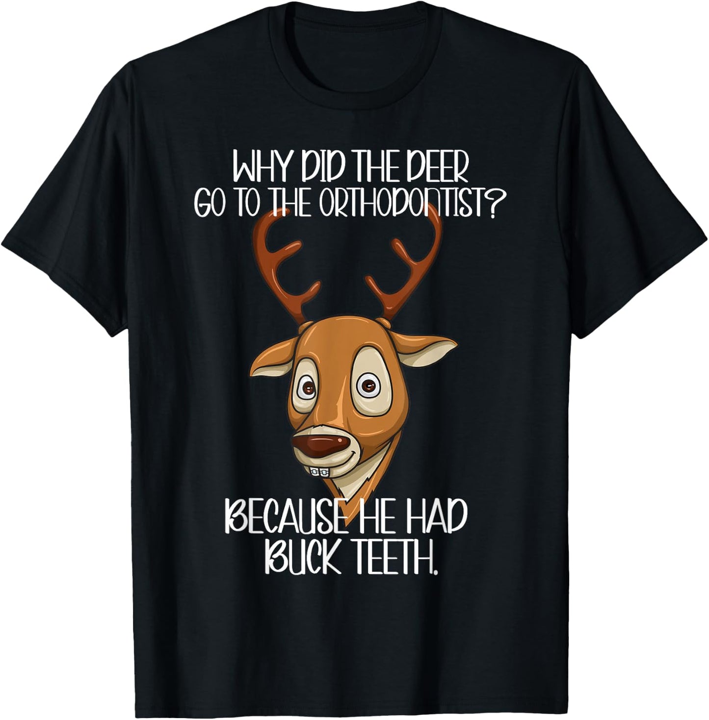 Orthodontist Jokes - Deer Have Buck Teeth Need Braces Funny T-Shirt - T-Shirt | Black