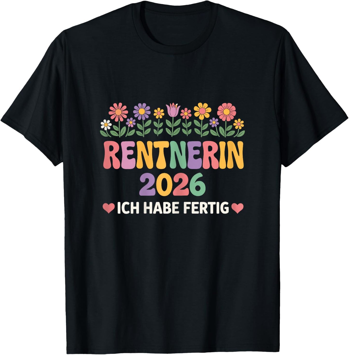 Damen Rentnerin 2026 Ich Habe Fertig Rente Frau T-Shirt - T-Shirt | Black