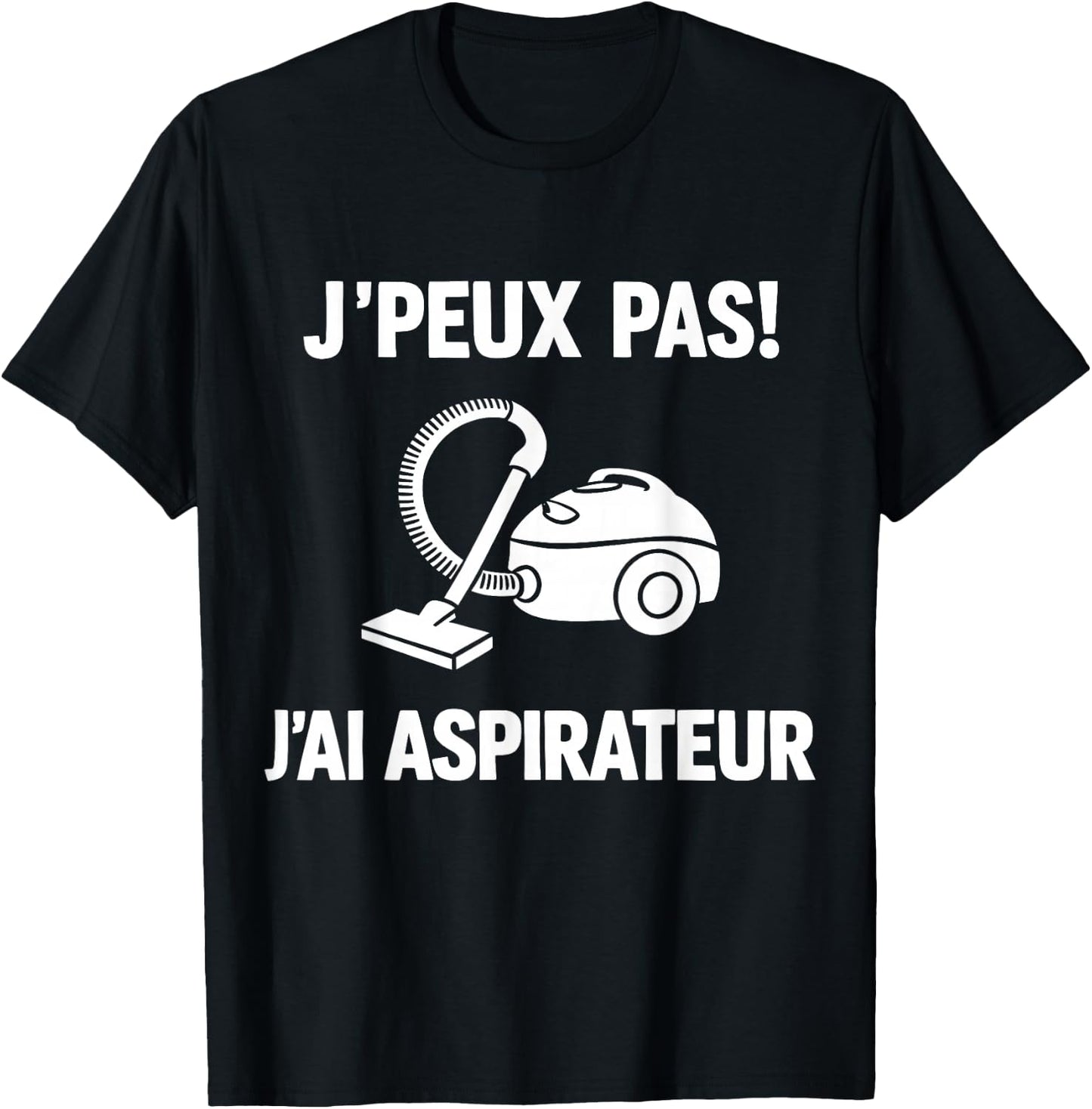I Can't Have Vacuum T-Shirt - T-Shirt | Black