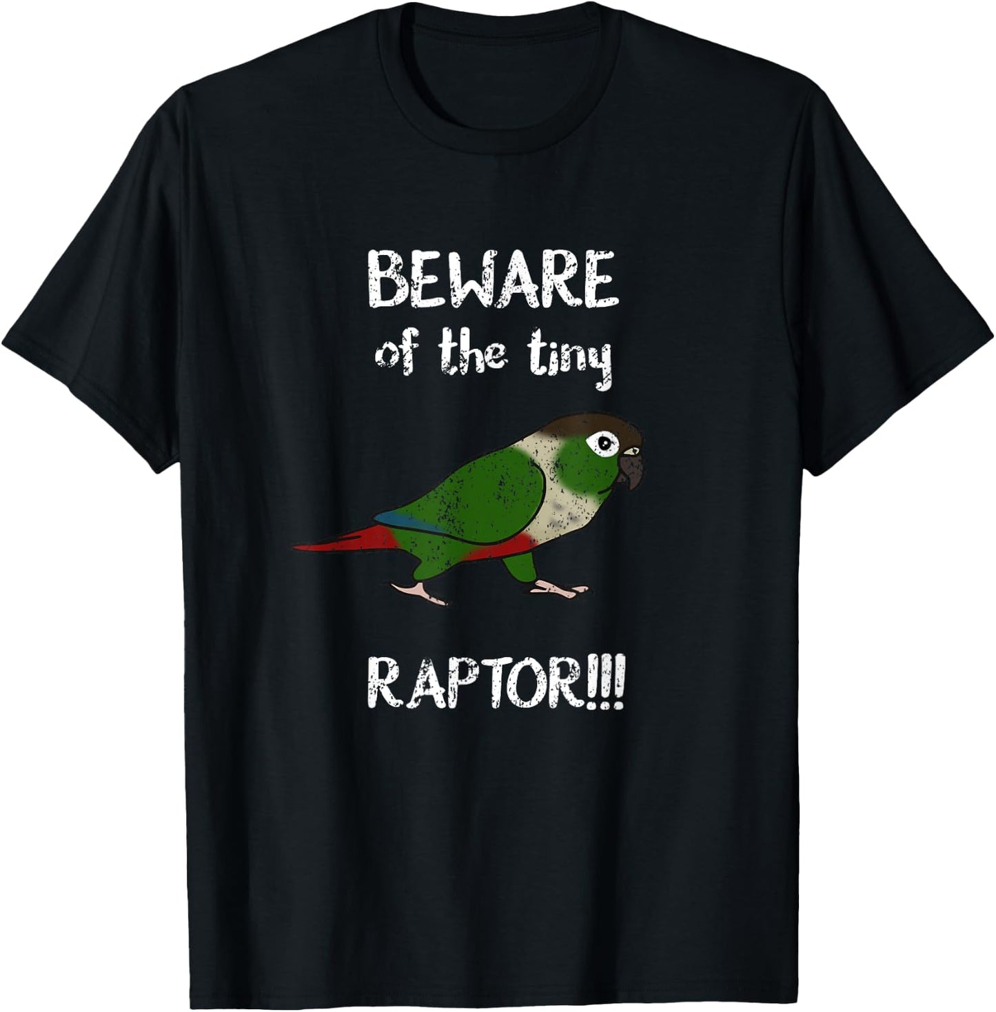 Beware of the tiny Raptor Green cheeked Conure Birb Parrot T-Shirt - T-Shirt | Black