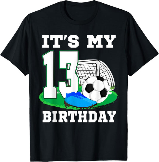 It's My 13 Year Old Birthday Soccer 13th Party Boy T-Shirt - T-Shirt | Black