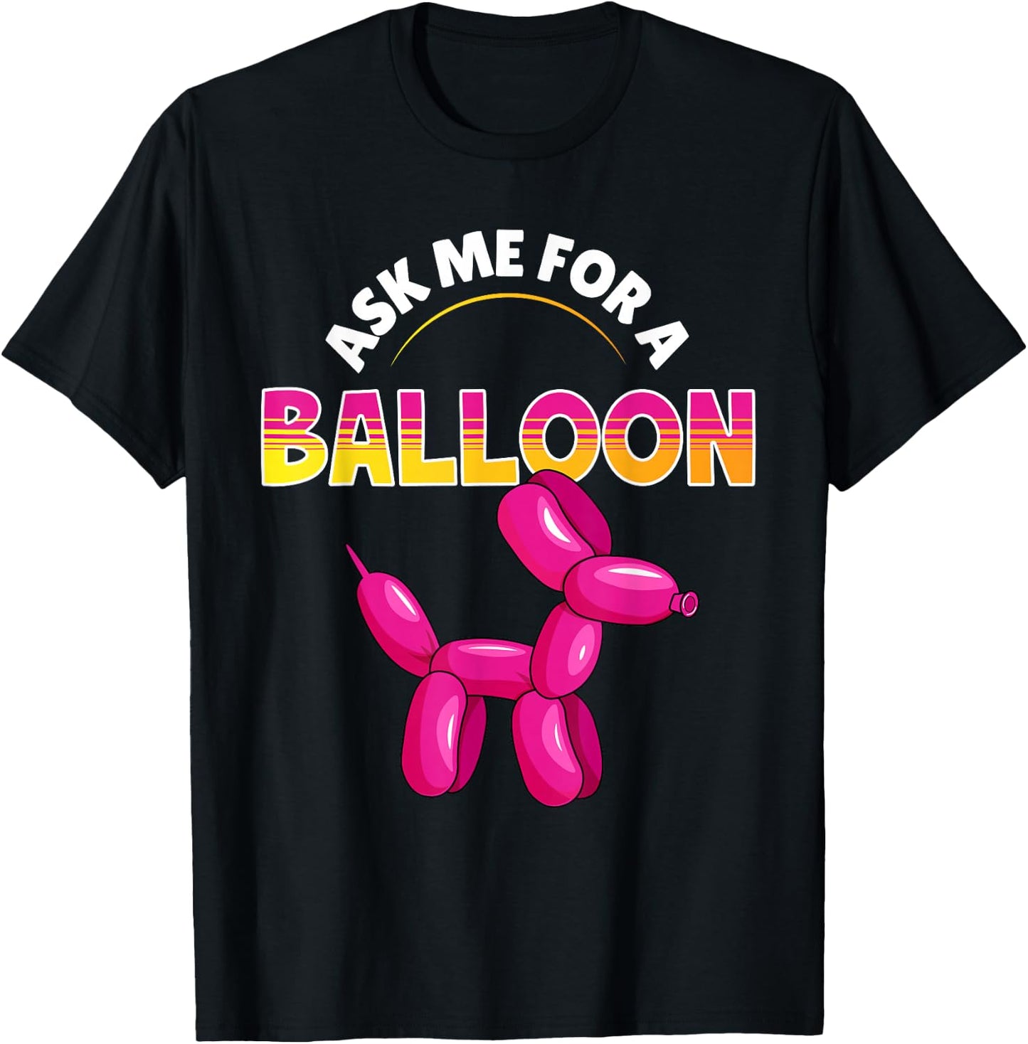 Ask Me For A Balloon Animal Artist Twister Balloon T-Shirt - T-Shirt | Black