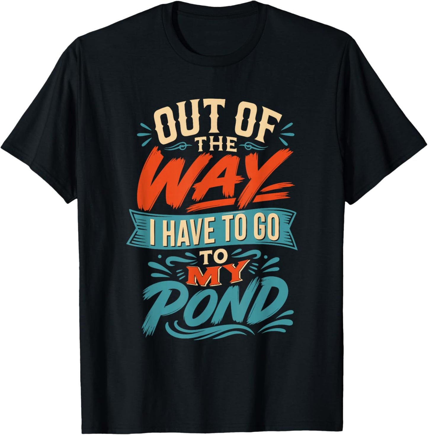 Out of the Way I Have to go to My koi Pond T-Shirt - T-Shirt | Black